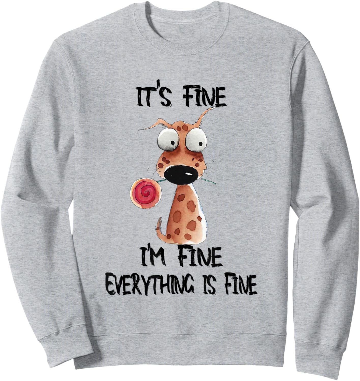 It's Fine I'm Fine Everything Is Fine Funny Dog Men Women Kids Sweatshirt - Sweatshirt | Ash