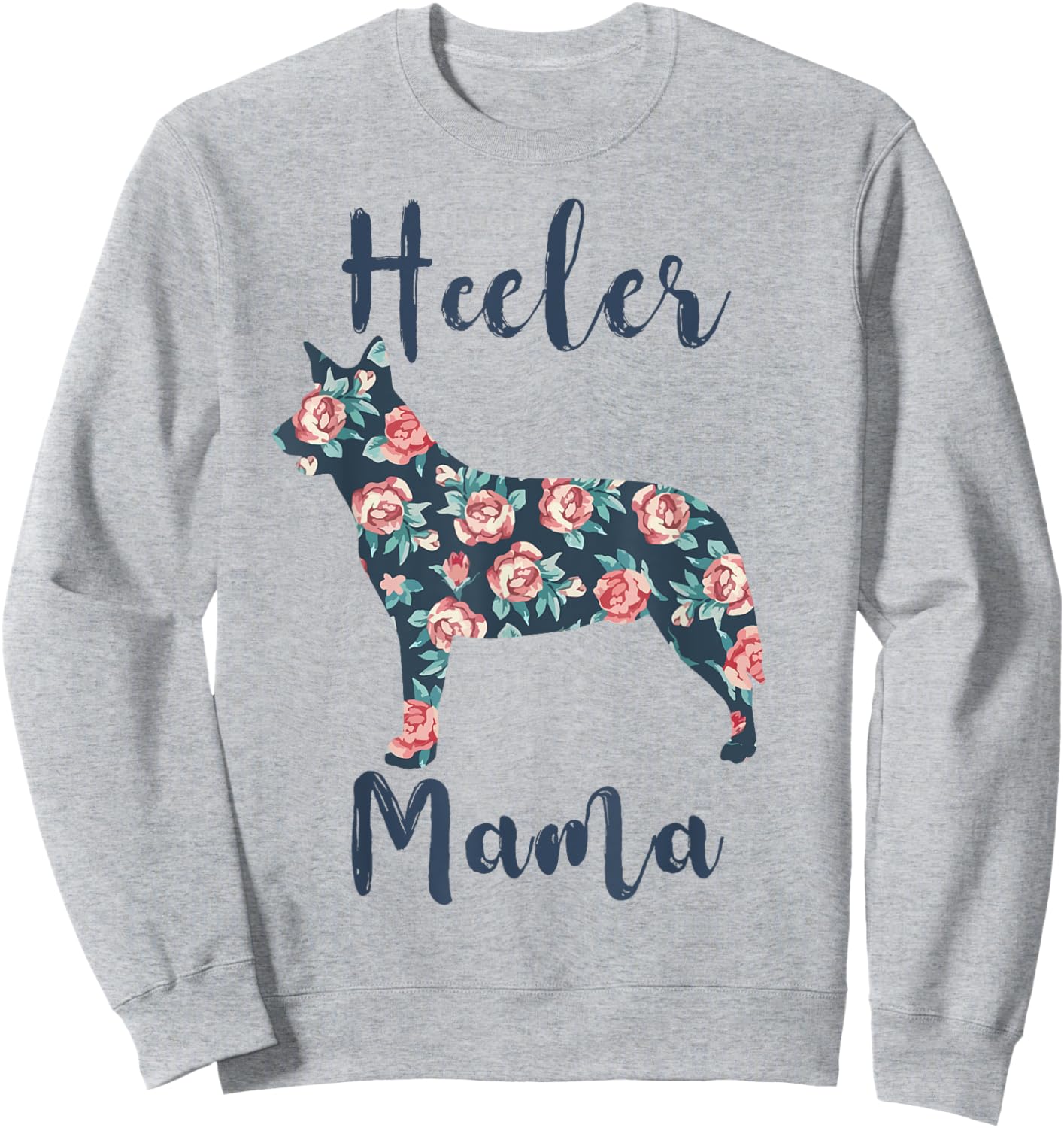 Heeler Mama Australian-Cattle-Dog Mom Mother Day Gift Women Sweatshirt - Sweatshirt | Ash
