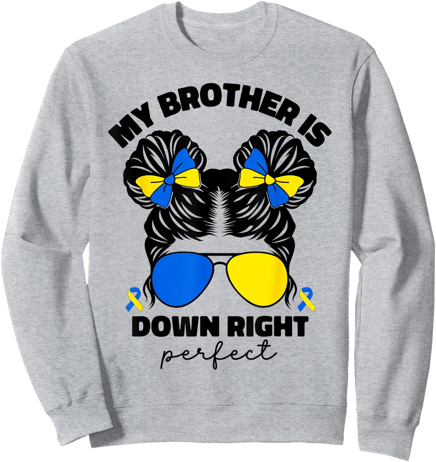 My Brother Is Down Right Perfect Down Syndrome Awareness T21 Sweatshirt - Sweatshirt | Ash