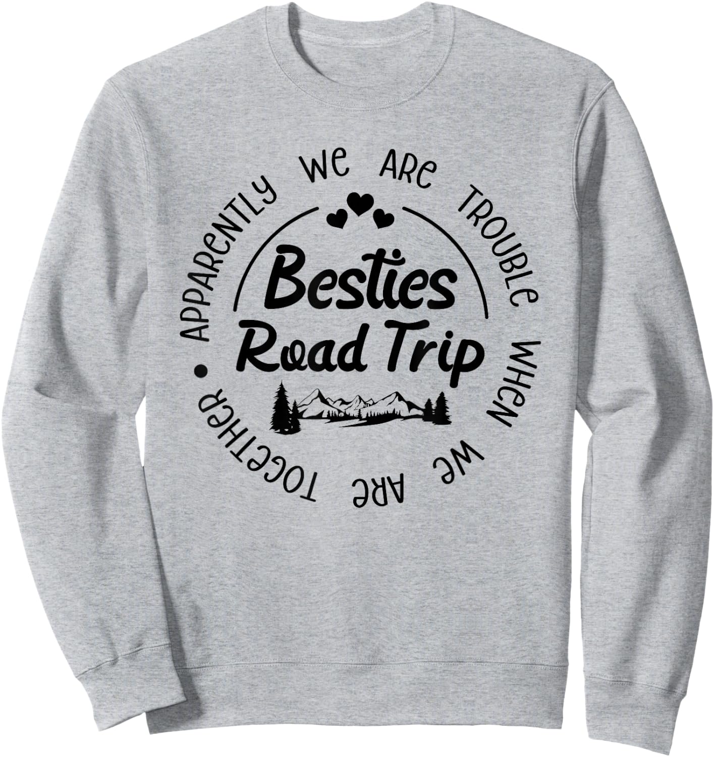 Besties Road Trip Funny Best Friend Vacation Road Trip Sweatshirt - Sweatshirt | Ash
