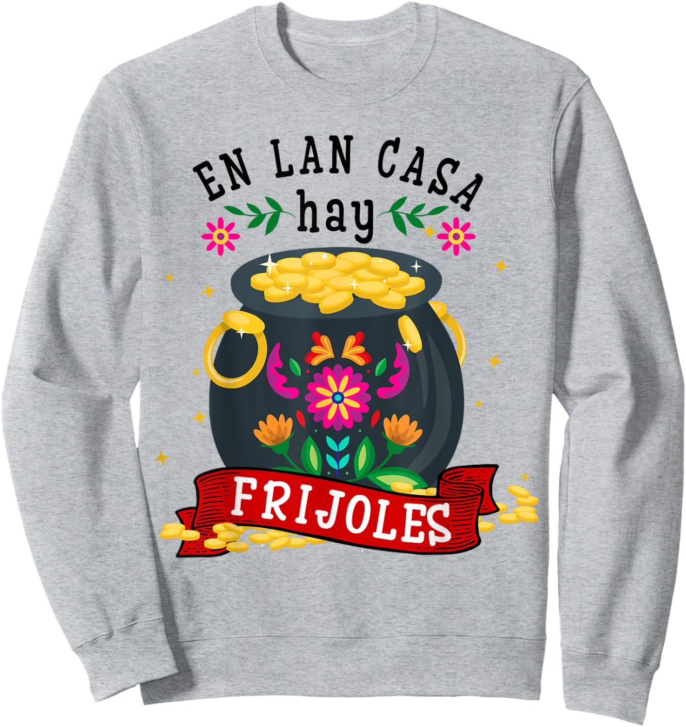 Cinco De Mayo En la Casa hay Frijoles Funny Mexican Mom Mama Sweatshirt - Sweatshirt | Ash