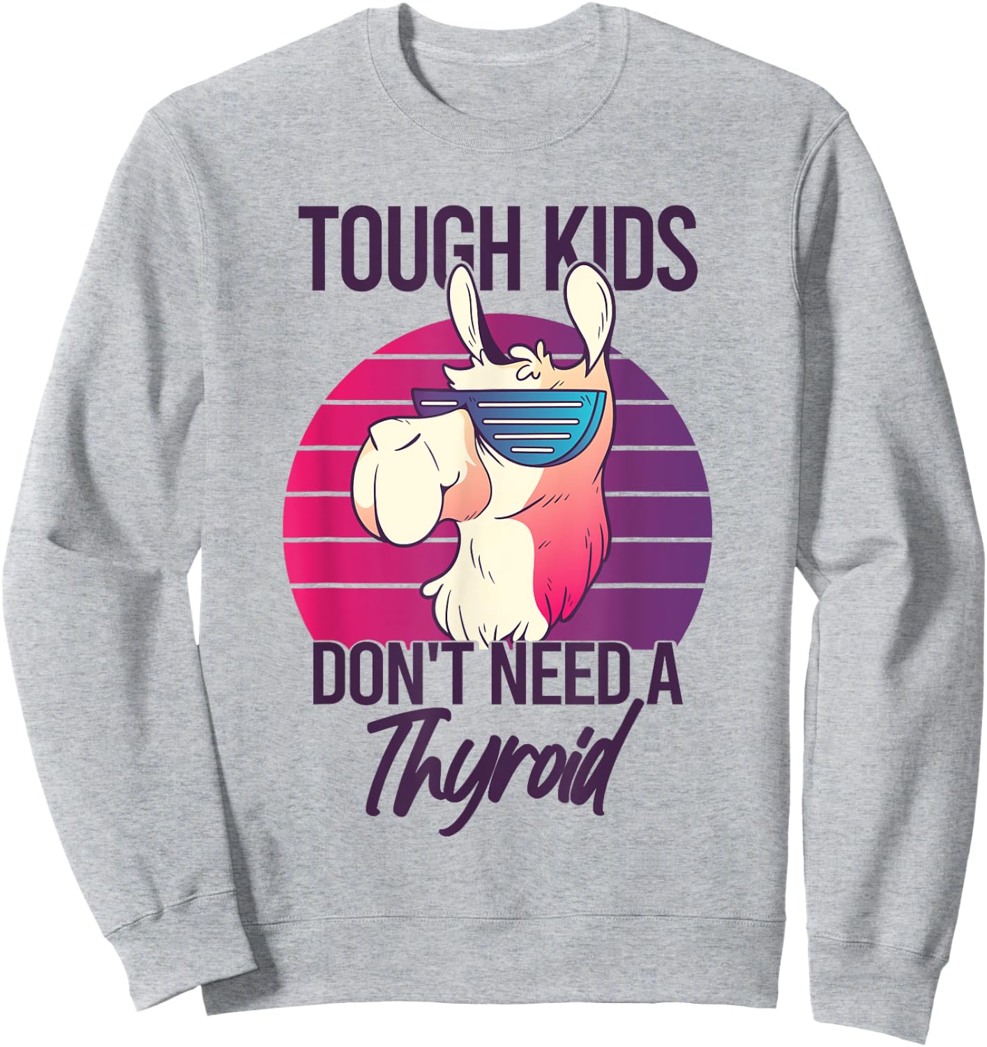 Thyroidectomy Recovery Tough Kids Don't Need A Thyroid Sweatshirt - Sweatshirt | Ash