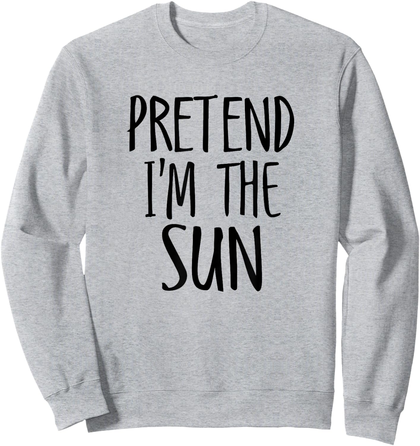 Pretend I'm The Sun Funny Lazy Halloween Costume Men women Sweatshirt - Sweatshirt | Ash