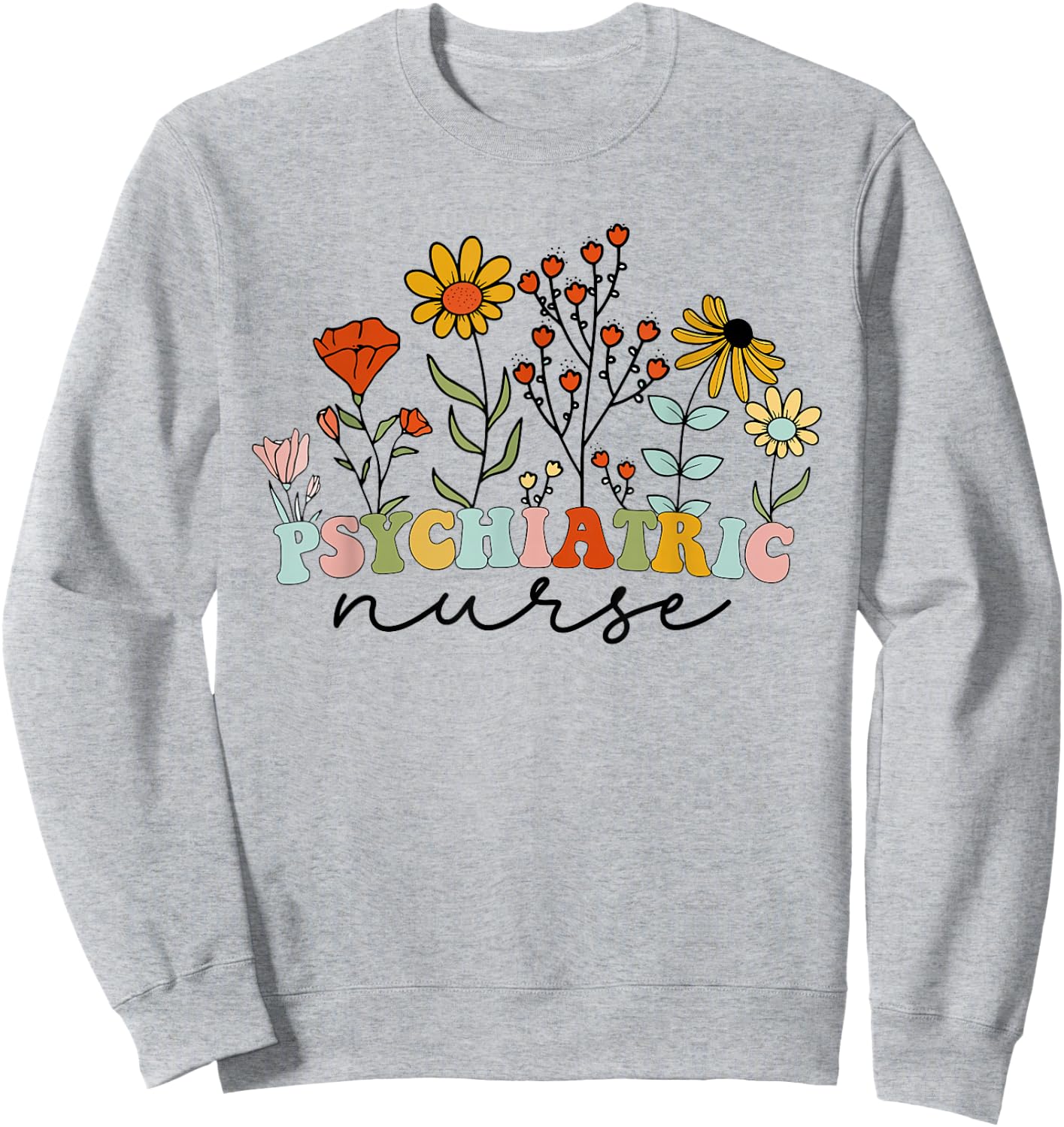 Vintage floral Psychiatric Nurse Cute RN Mental Health Nurse Sweatshirt - Sweatshirt | Ash