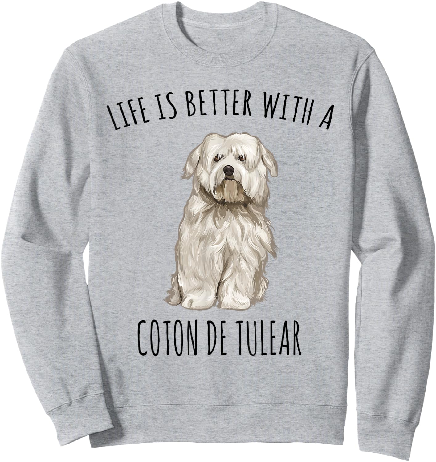 Life Is Better With A Coton de Tulear Dog Lover Men Women Kids Sweatshirt - Sweatshirt | Ash