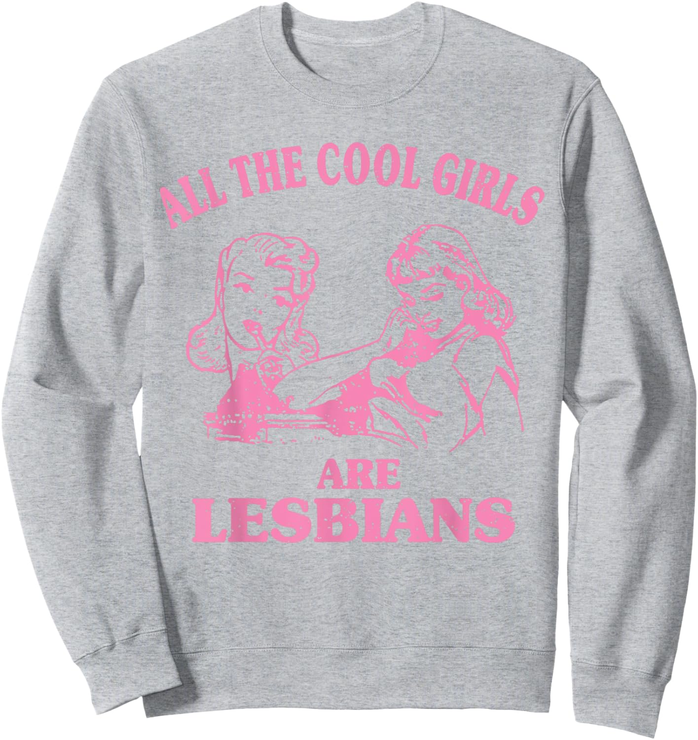 All The Cool Girls Are Lesbians Sweatshirt - Sweatshirt | Ash