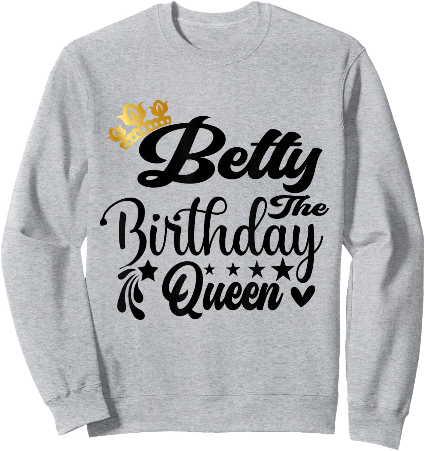 Betty The Birthday Queen Happy Birthday Shirt Sweatshirt - Sweatshirt | Ash