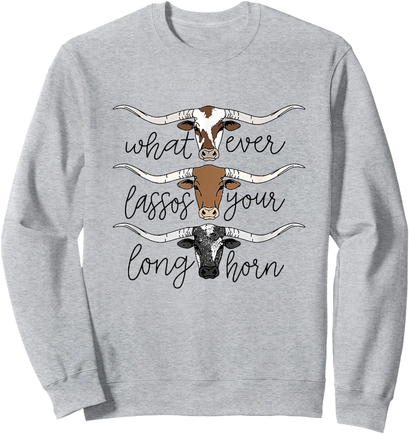 Whatever Lassos Your Longhorn Western Cowgirl Sweatshirt - Sweatshirt | Ash