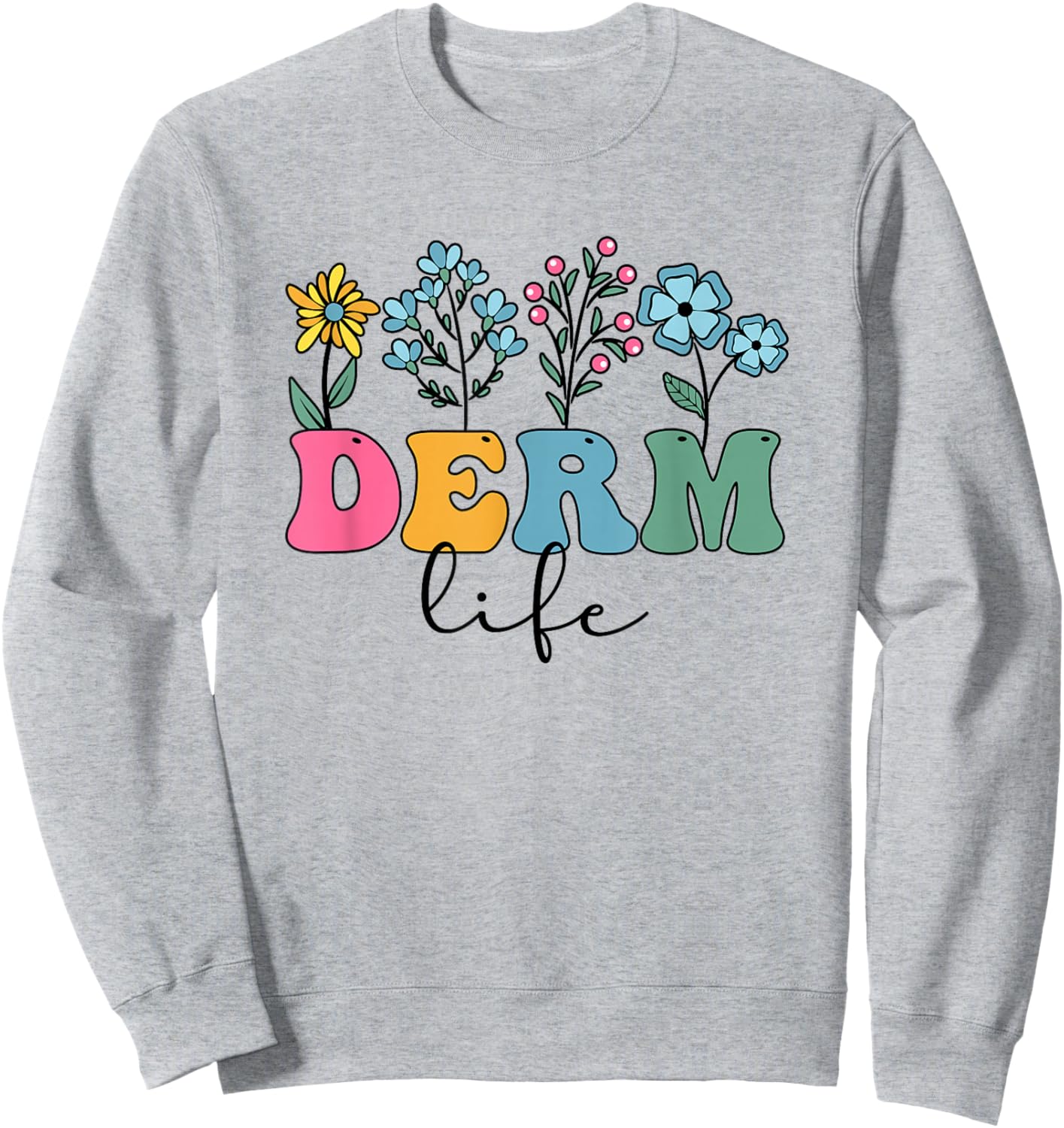 Derm Life Dermatologist Dermatology Dermatologists Sweatshirt - Sweatshirt | Ash
