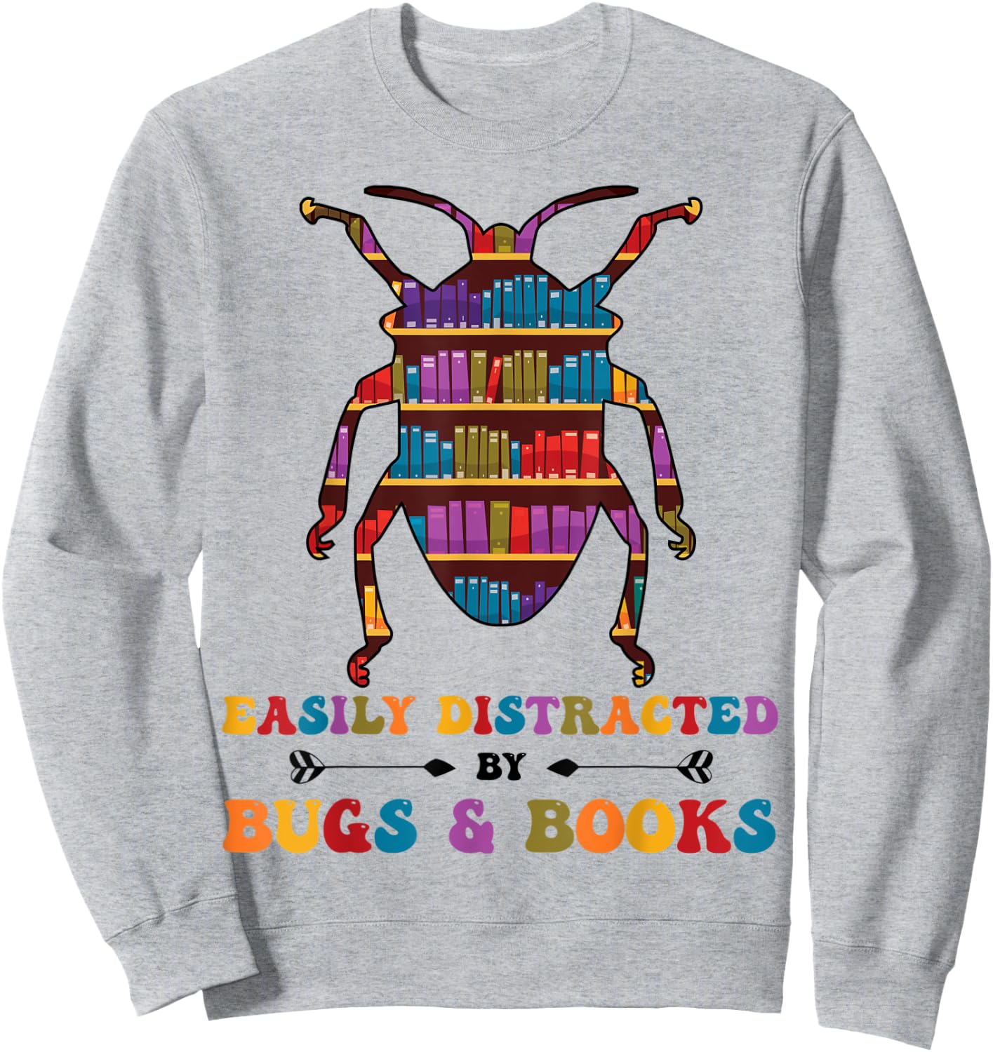 Bug Insects Easily Distracted By Bugs Book Librarian Reading Sweatshirt - Sweatshirt | Ash