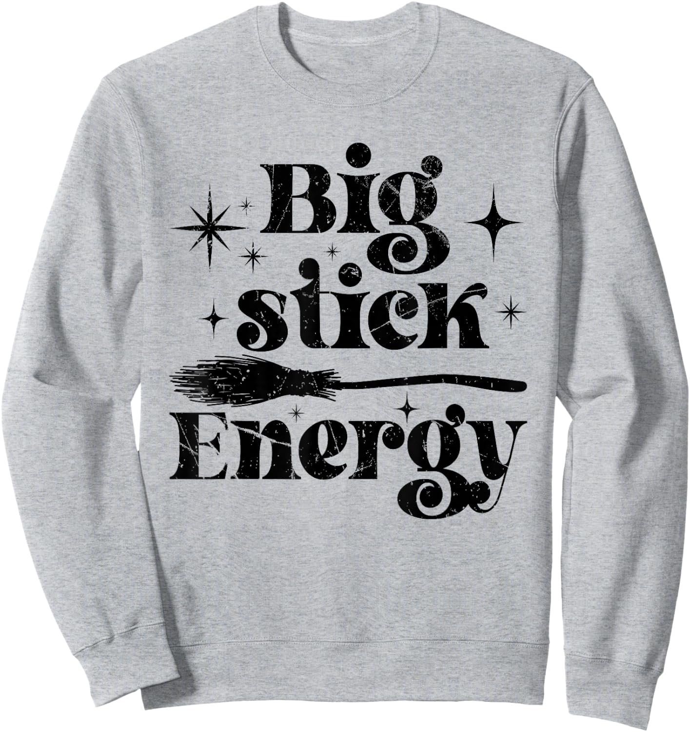 Big Stick Energy Broom Witch Magical Halloween Sweatshirt - Sweatshirt | Ash