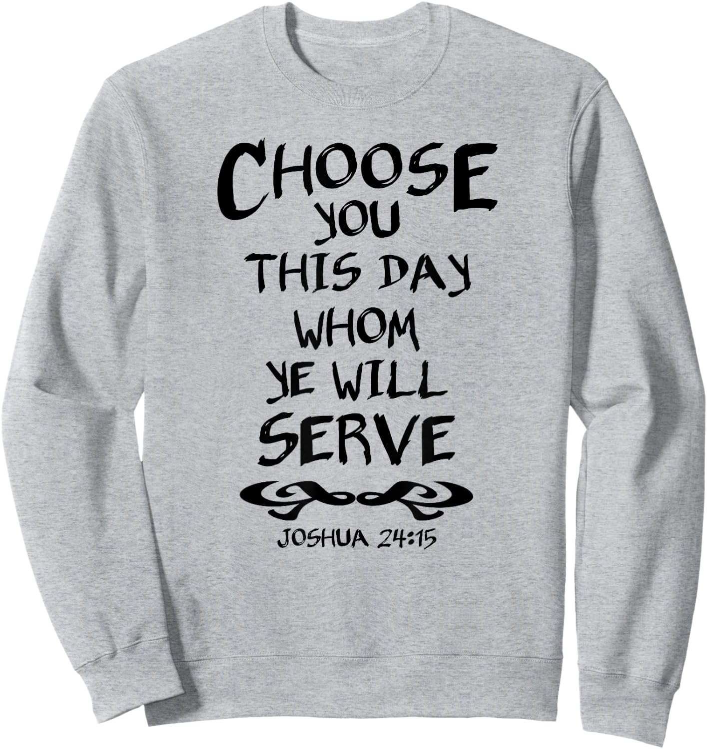 Choose You This Day Whom Ye Will Serve Joshua 24:15 Bible Sweatshirt - Sweatshirt | Ash