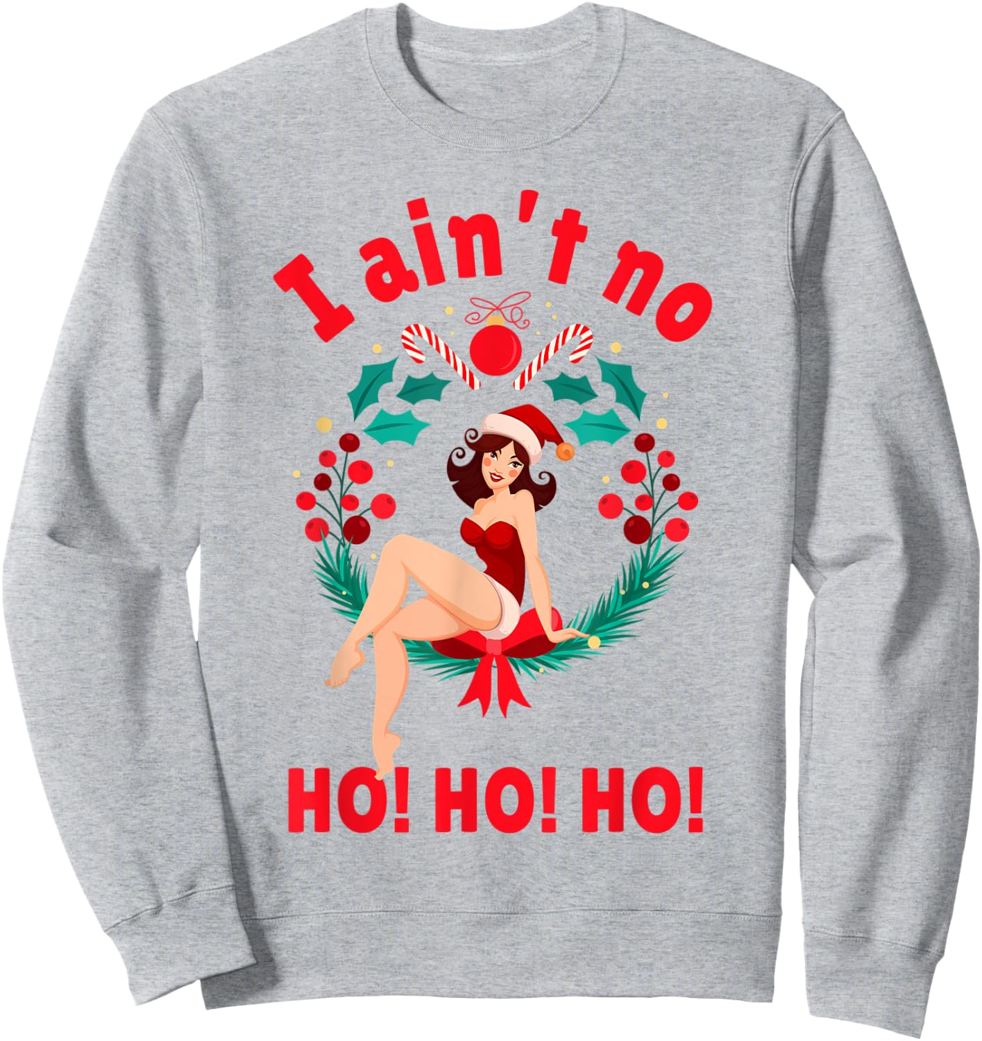 I Aint no Ho Ho Ho Shirt I Ain't no Ho Ho Ho Sweatshirt - Sweatshirt | Ash