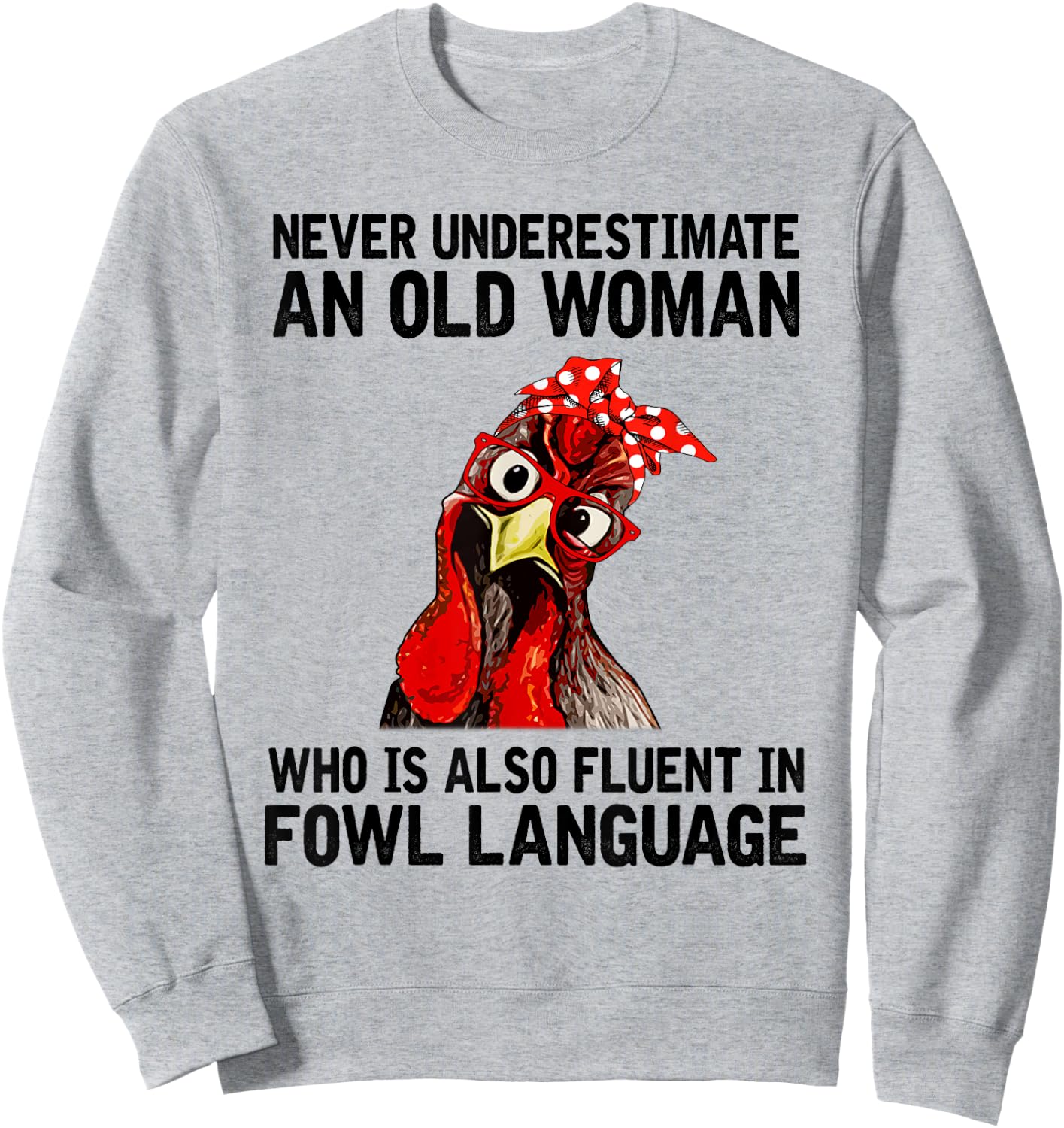 Never Underestimate An Old Woman Who Is Also Fluent Chickens Sweatshirt - Sweatshirt | Ash