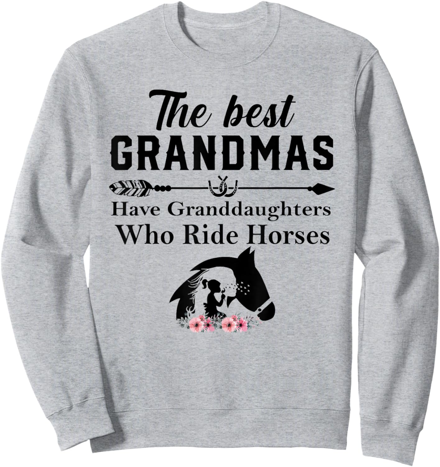 The Best Grandmas Have Granddaughters Who Ride Horses Sweatshirt - Sweatshirt | Ash