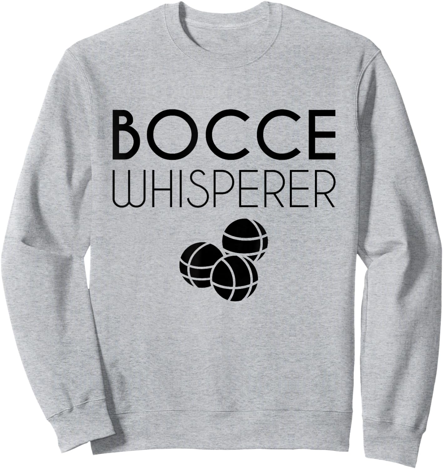 Bocce Whisperer Bocce Ball Sweatshirt - Sweatshirt | Ash