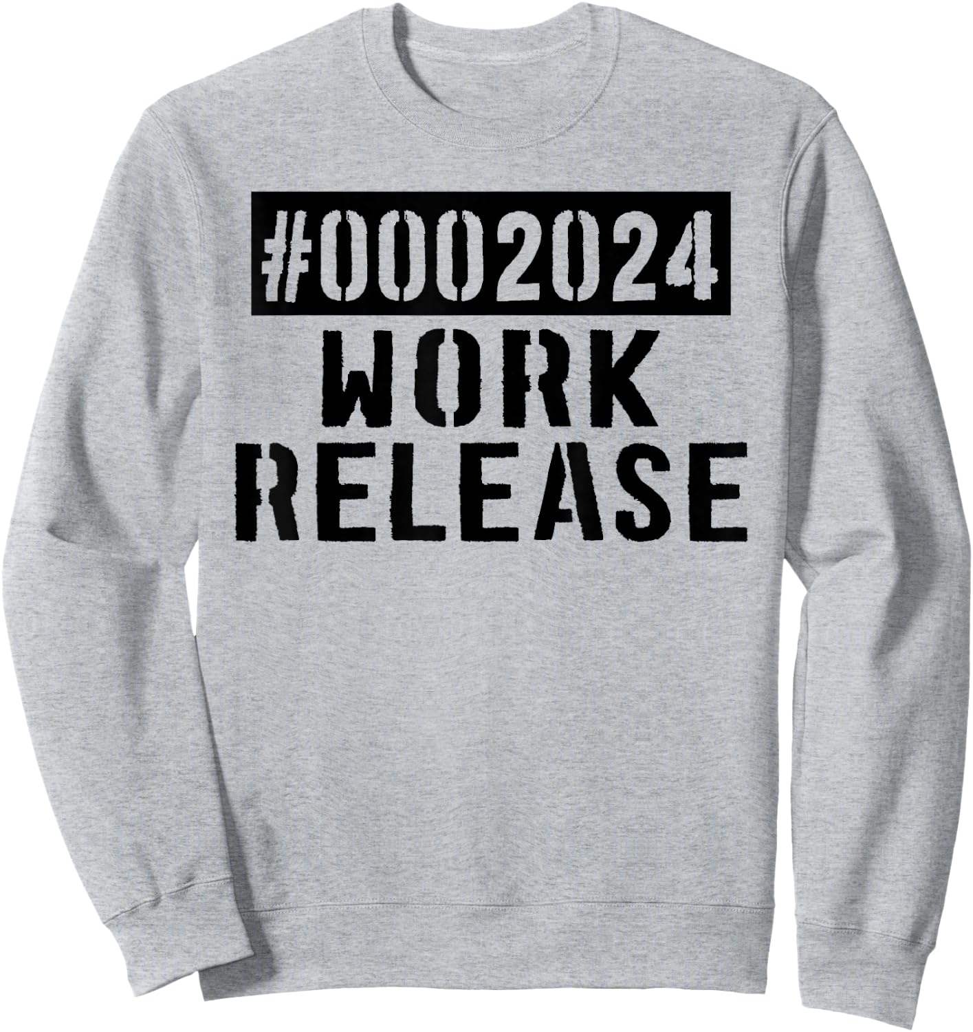 2024 Work Release Funny Retirement 2024 Retired Men Women Sweatshirt - Sweatshirt | Ash