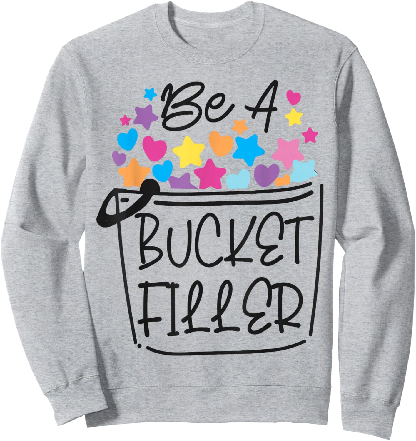 School Counselor Be A Bucket Filler Sweatshirt - Sweatshirt | Ash
