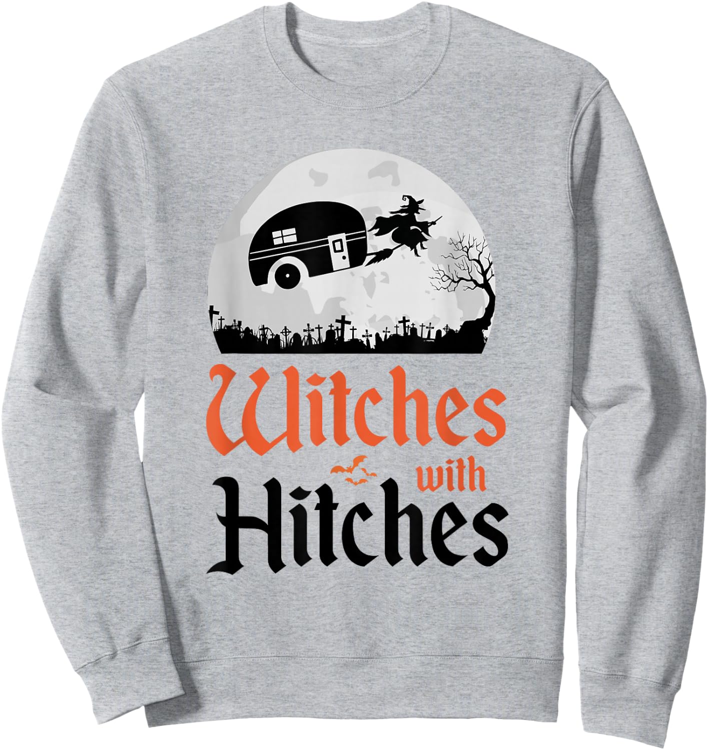 Witches With Hitches Funny Camper Camping Trailer Halloween Sweatshirt - Sweatshirt | Ash