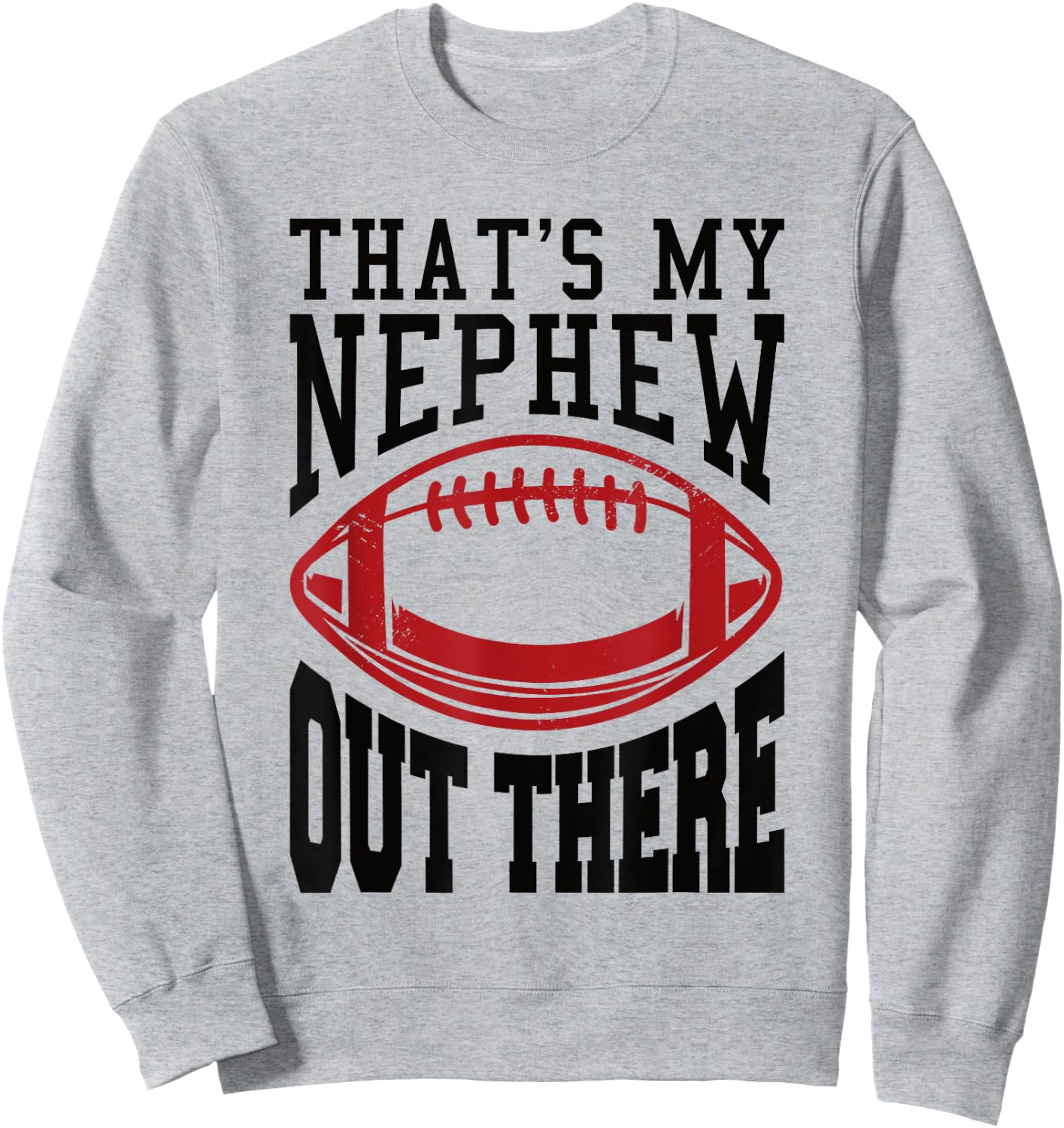 Football Nephew That's My Nephew Out There Sweatshirt - Sweatshirt | Ash