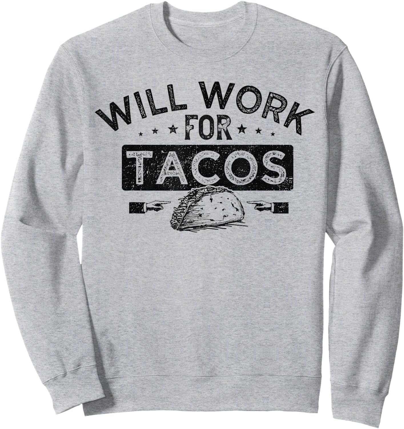 Will Work for Tacos Sweatshirt - Sweatshirt | Ash