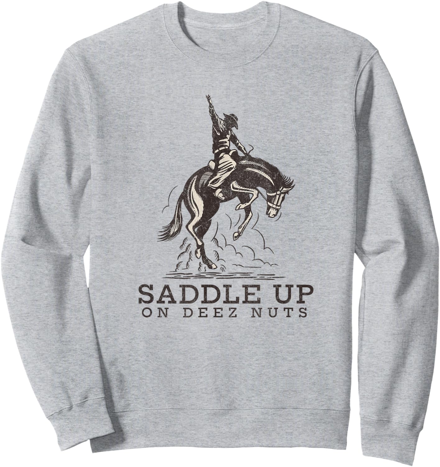 Saddle up on deez nuts Sweatshirt - Sweatshirt | Ash