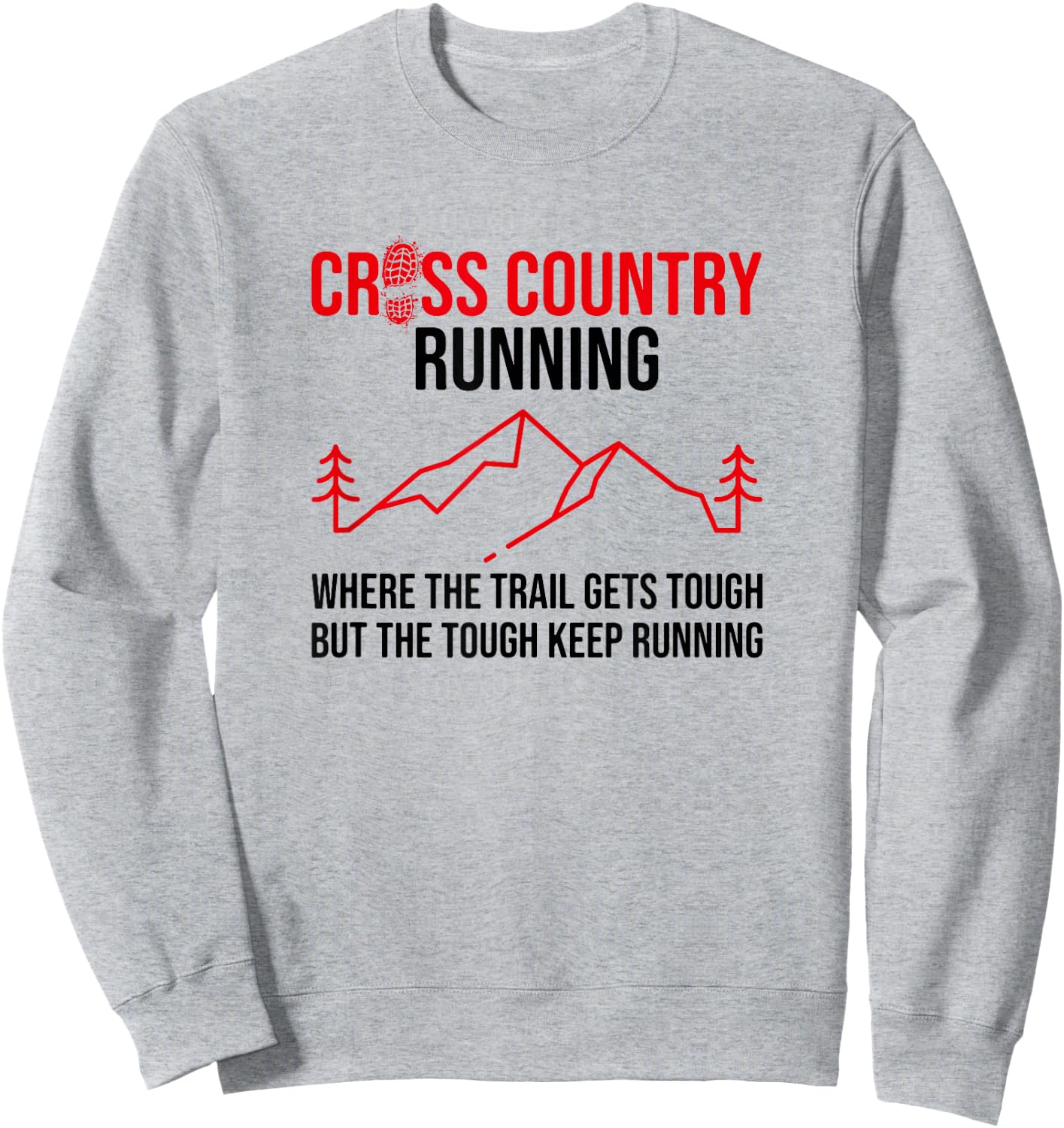 Where The Trails Get Tough, Cross Country Runner Sweatshirt - Sweatshirt | Ash