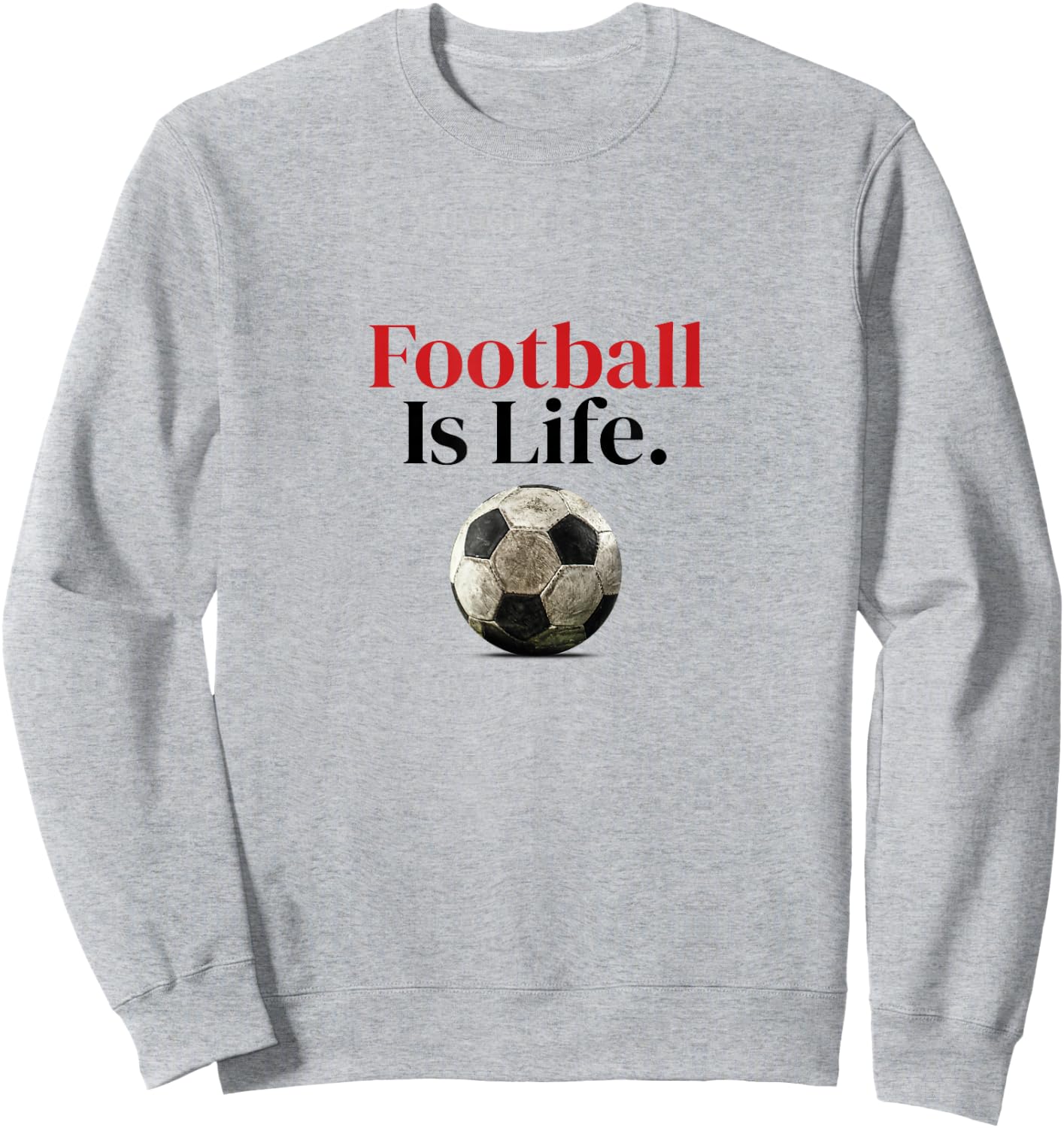 FOOTBALL IS LIFE - Soccer fans-related products Sweatshirt - Sweatshirt | Ash