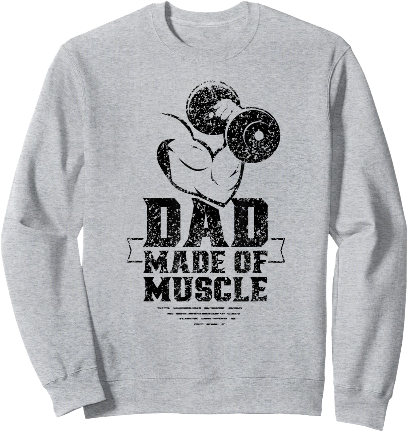 Dad Made Of Muscle Gym Weightlifting Workout Training Sweatshirt - Sweatshirt | Ash