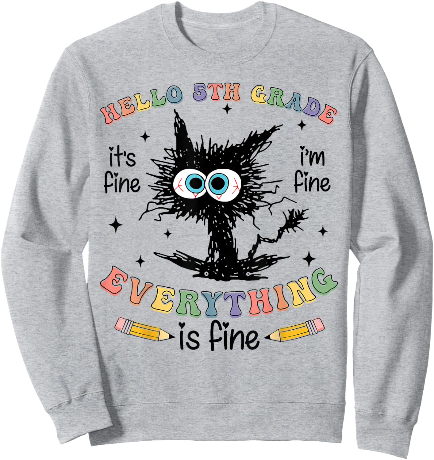 Black Cat Hello 5th Grade Its Fine Im Fine Everything Fine Sweatshirt - Sweatshirt | Ash