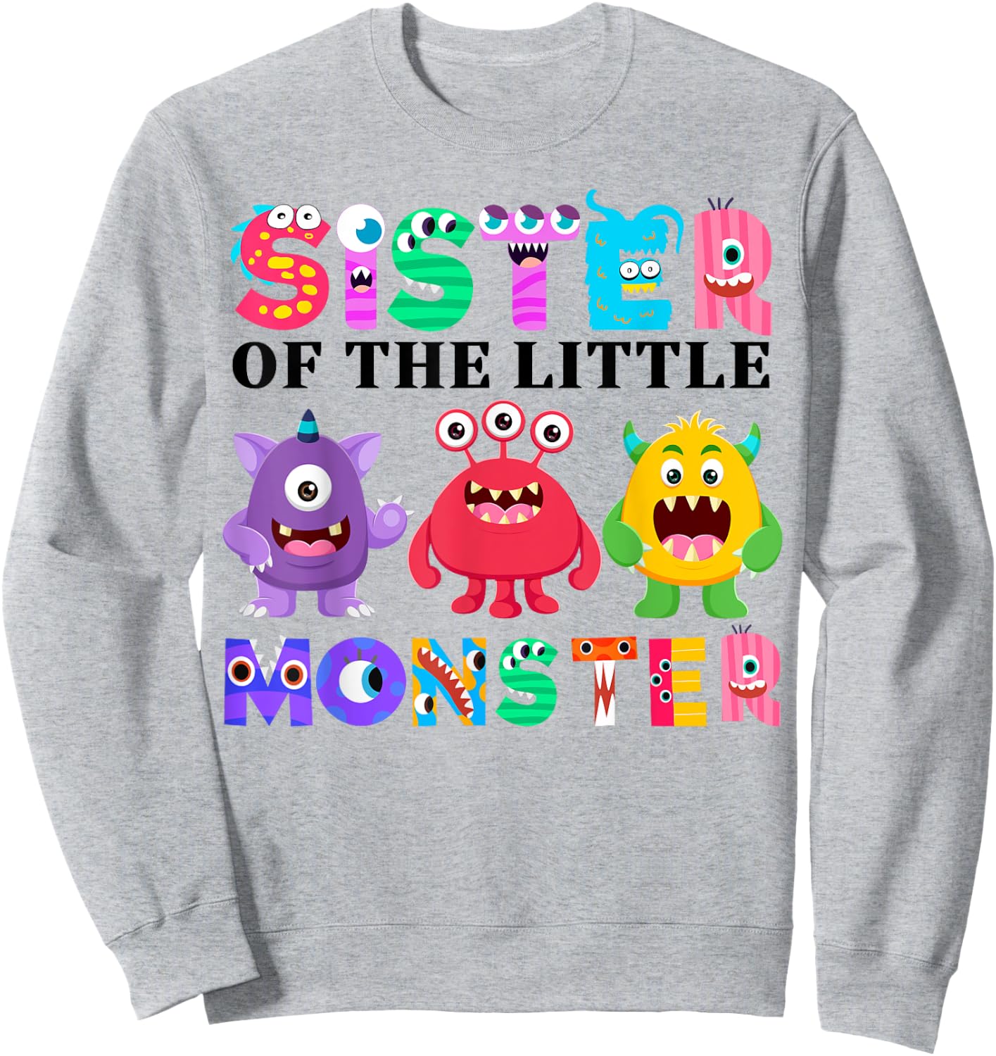 Sister Of The Little Monster Birthday Party Family Monster Sweatshirt - Sweatshirt | Ash