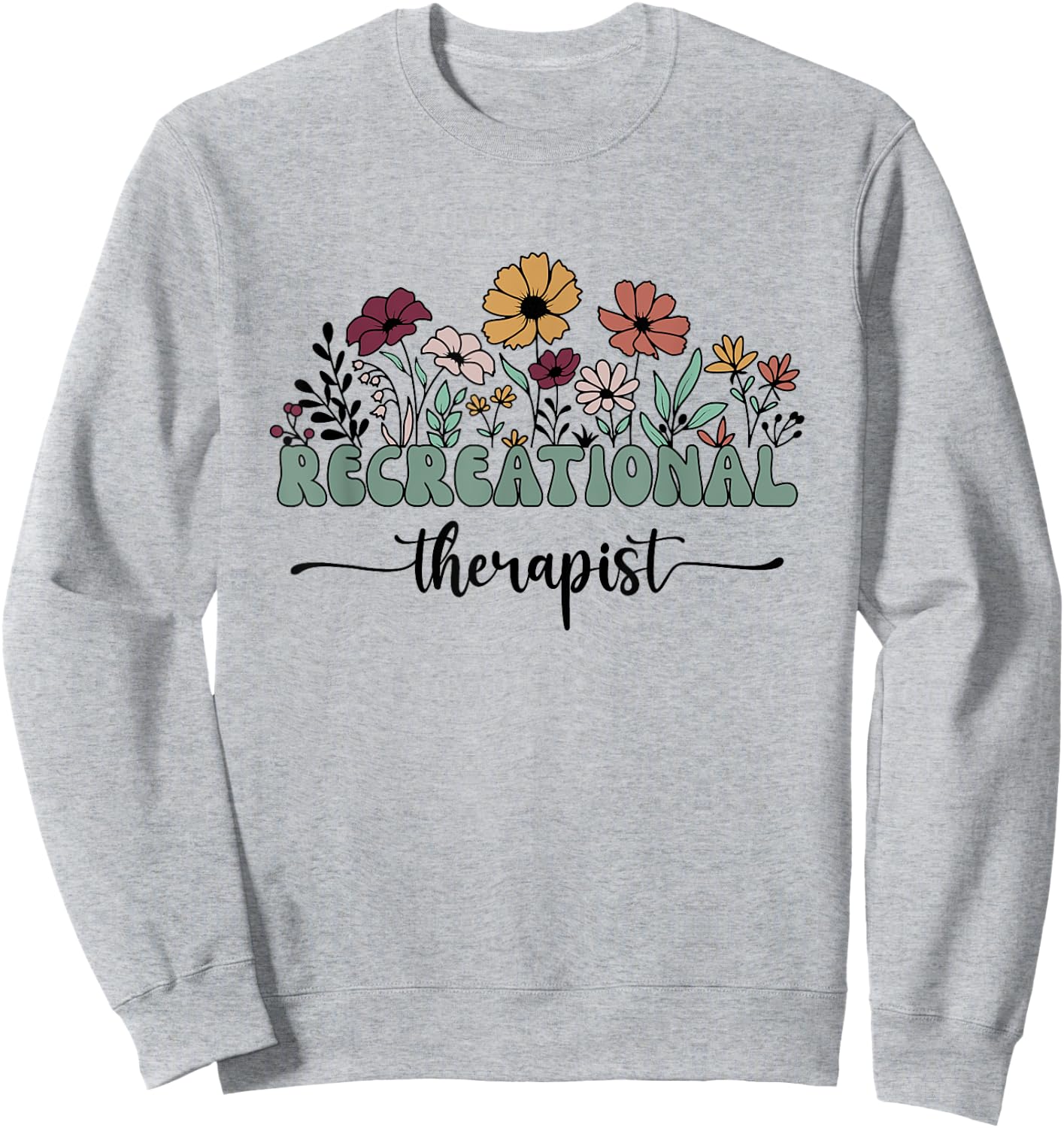 Recreational Therapist Recreational Therapy Teacher Student Men Women Sweatshirt - Sweatshirt | Ash