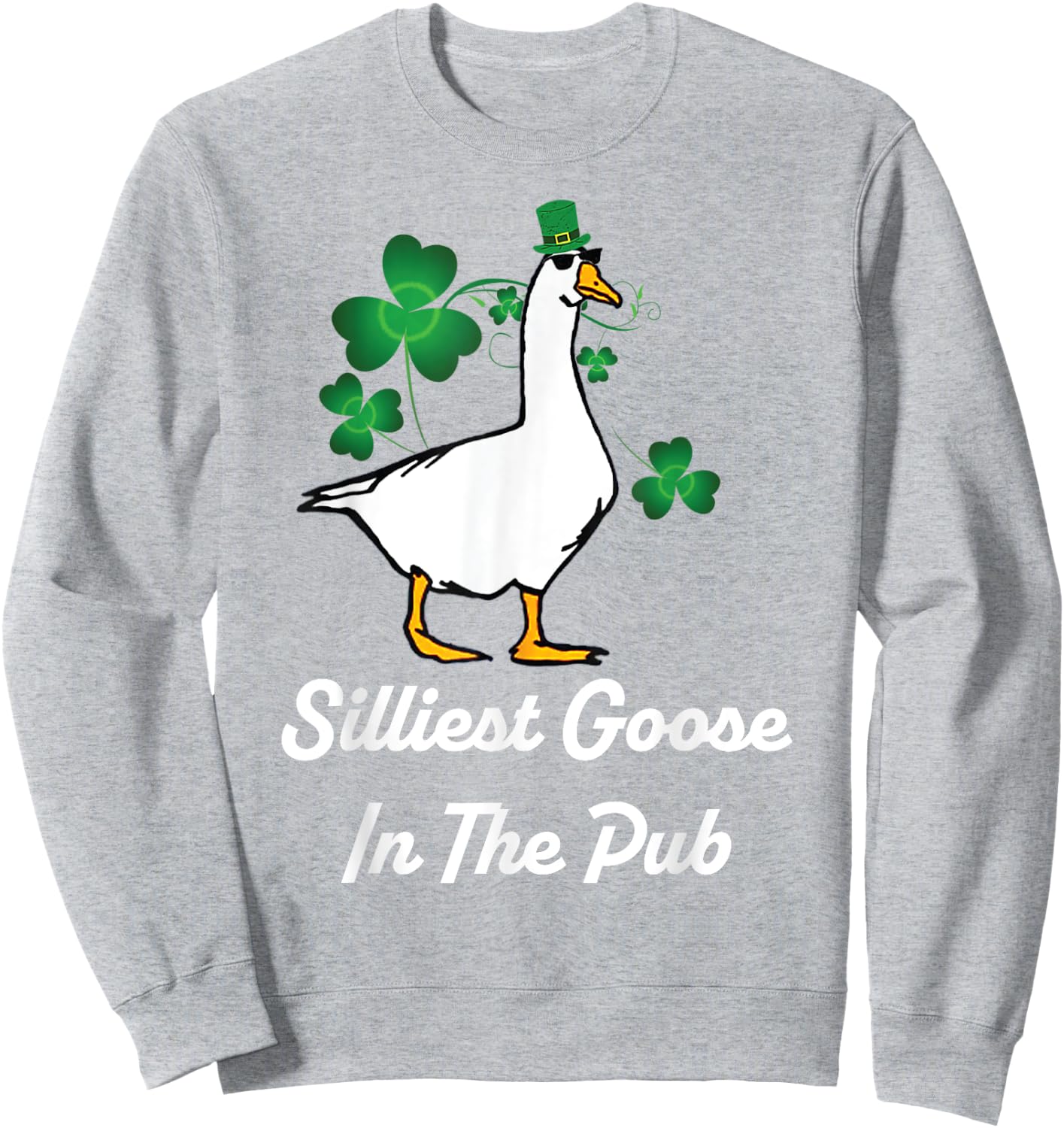 Silliest Goose In The Pub Funny St Patrick's Day Sweatshirt - Sweatshirt | Ash