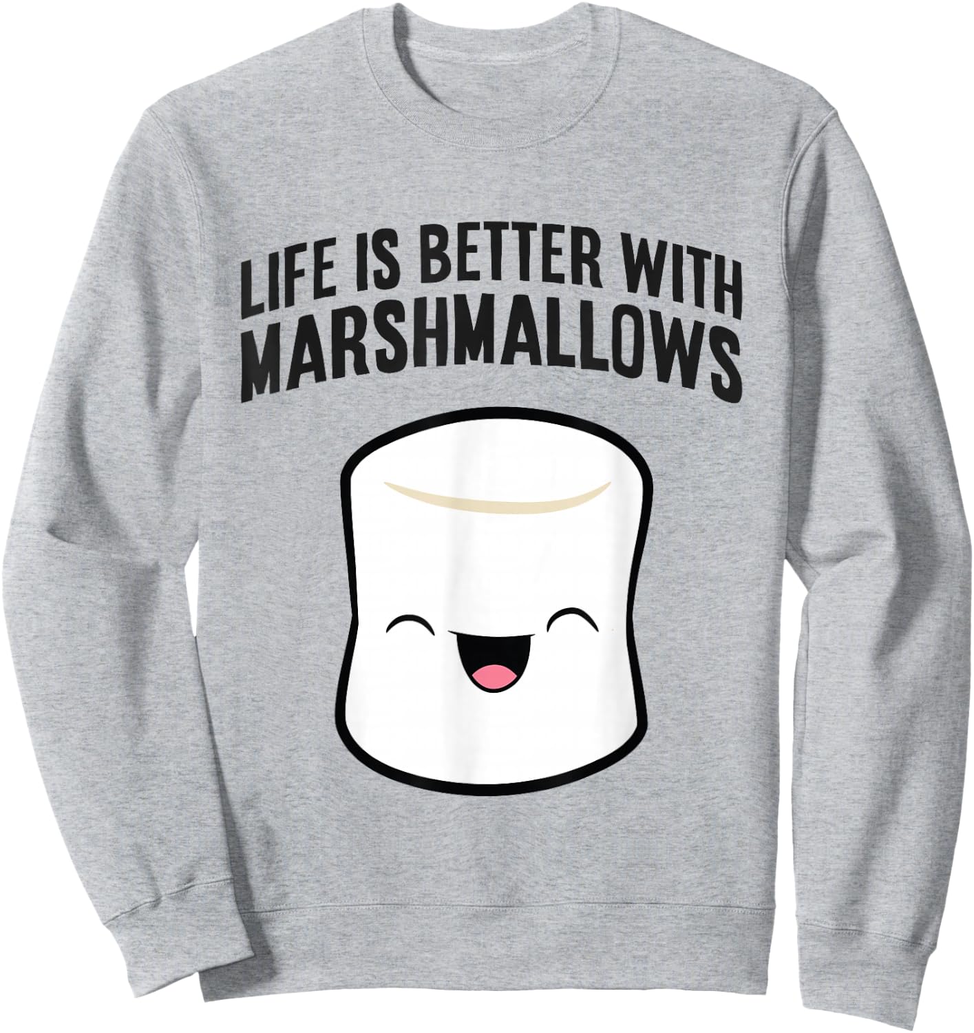 Life Is Better With Marshmallows Sweatshirt - Sweatshirt | Ash