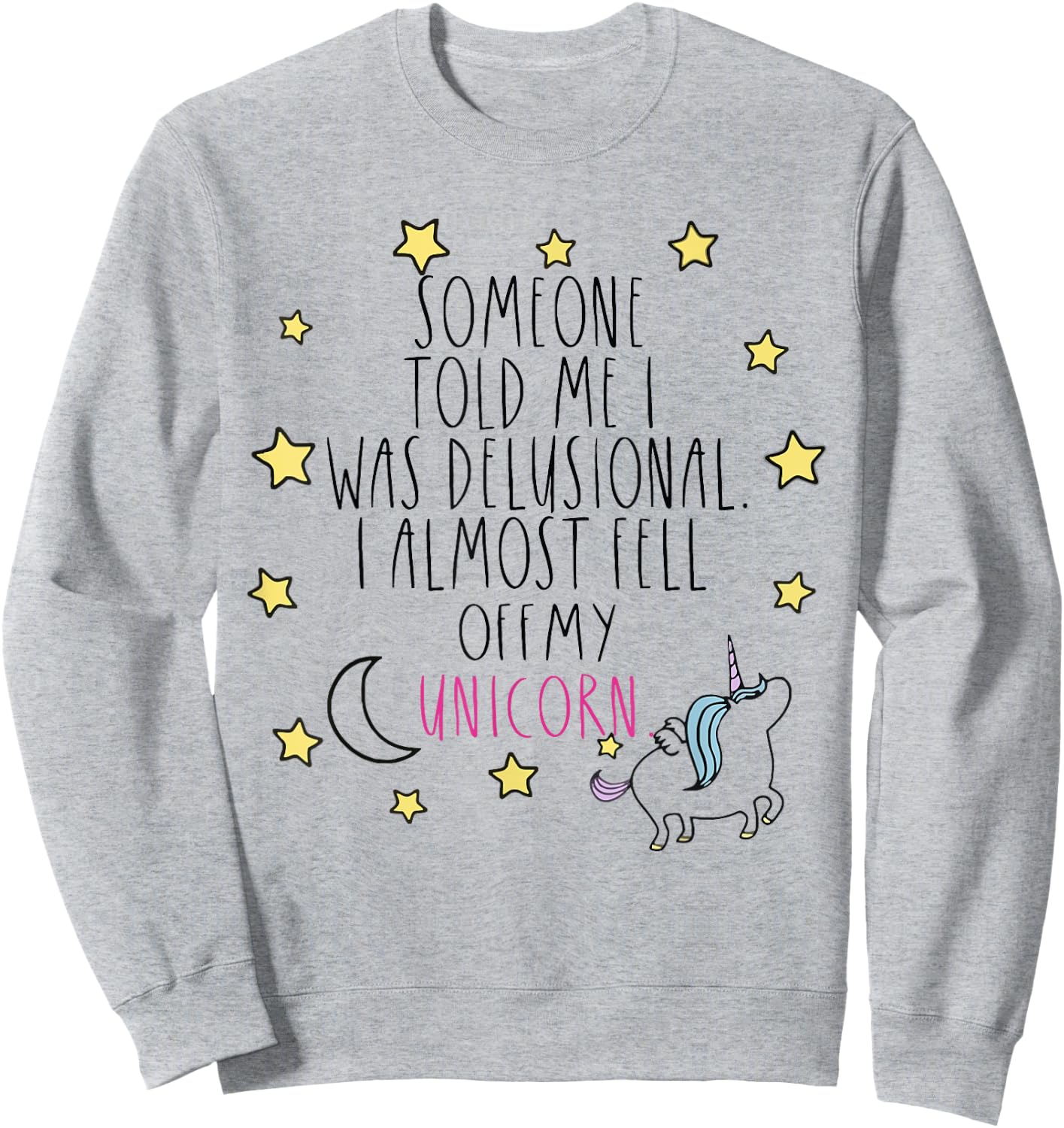 Someone Told Me I Was Delusional Funny Sweatshirt - Sweatshirt | Ash
