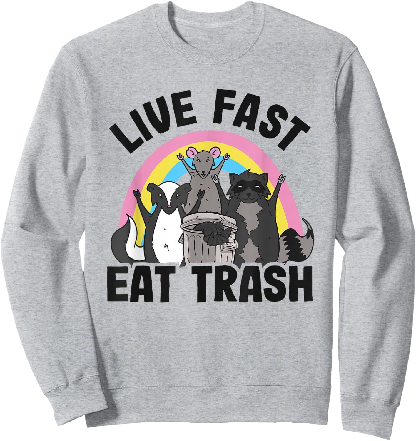 Live Fast Eat Trash Rainbow Skunk Rat Raccoon Sweatshirt - Sweatshirt | Ash