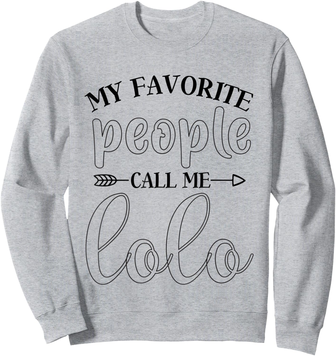 My Favorite People Call Me Lolo Funny Gift Lolo Sweatshirt - Sweatshirt | Ash