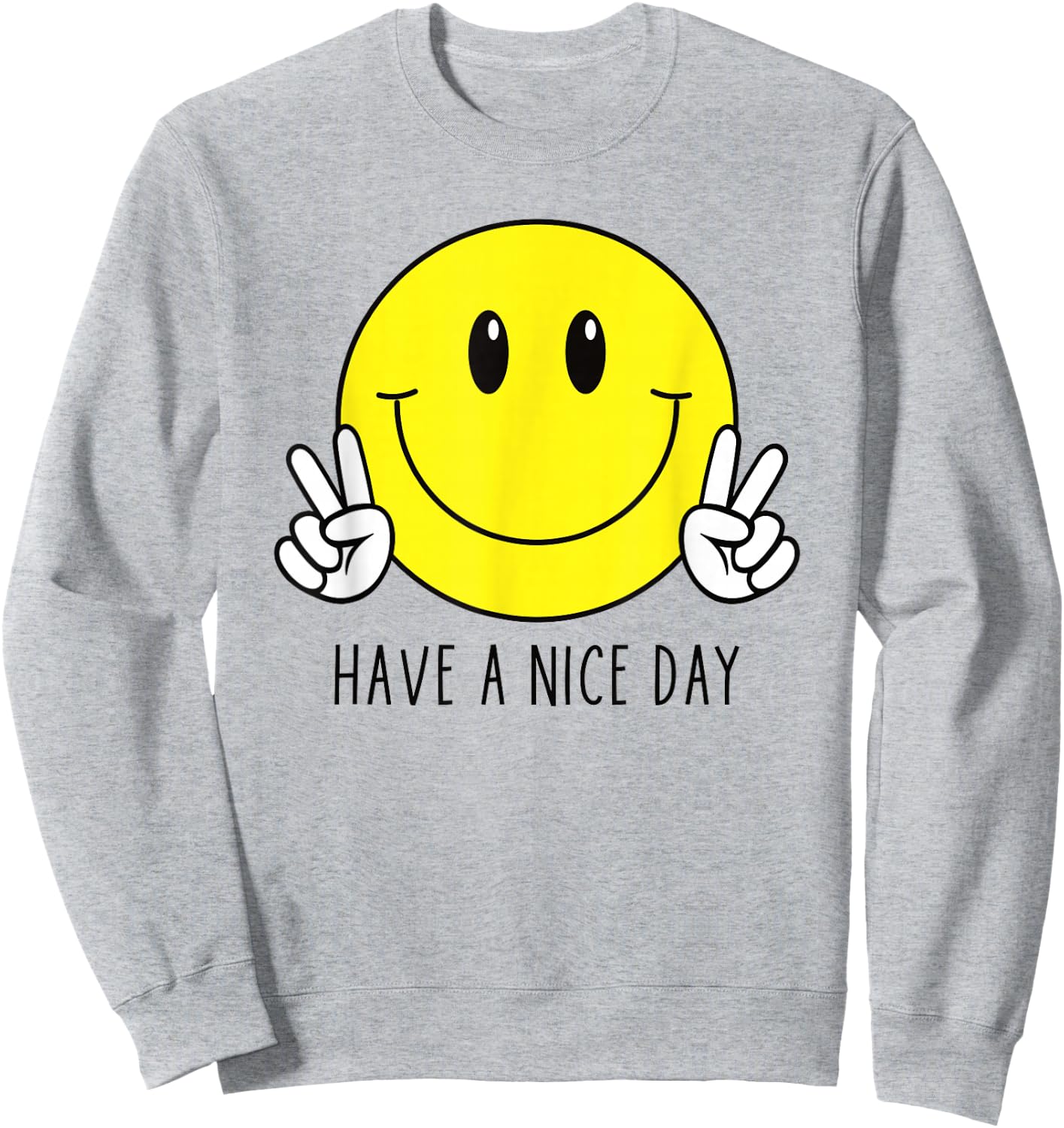 Have A Nice Day 70s Cute Happy Peace Hand Sign Smiling Face Sweatshirt - Sweatshirt | Ash
