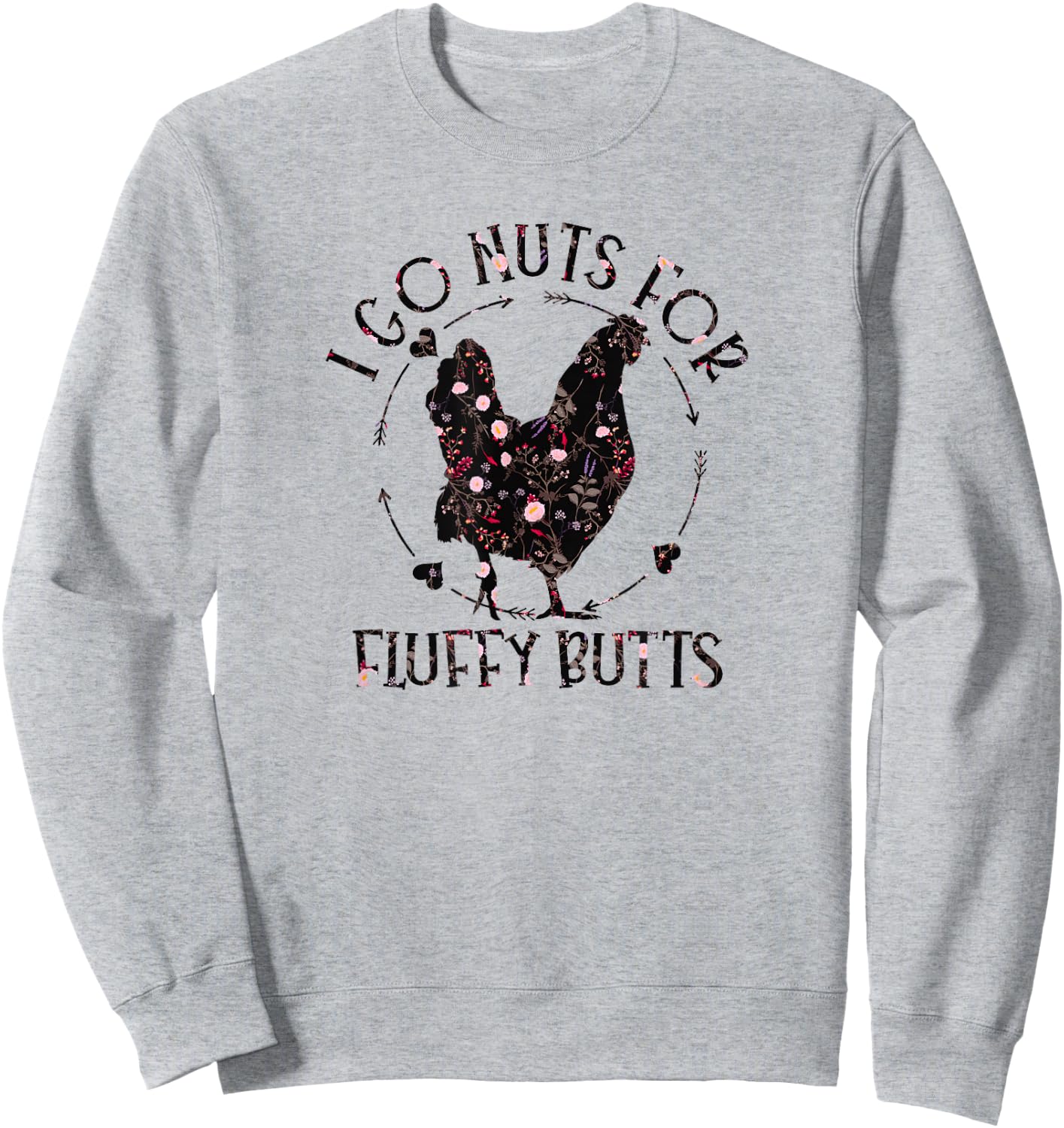 I Go Nuts For Fluffy Butts Chicken Mom Country Farm Girl Sweatshirt - Sweatshirt | Ash