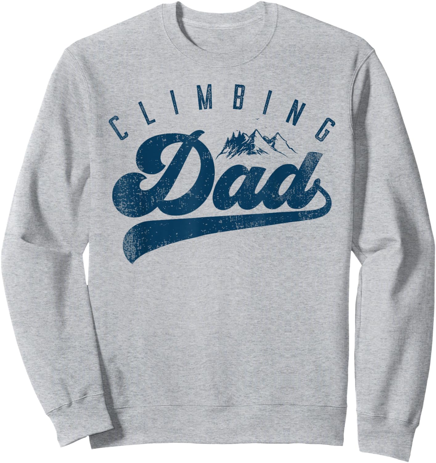 Rock Climbing Dad Gifts For Mountain Climbers Sweatshirt - Sweatshirt | Ash