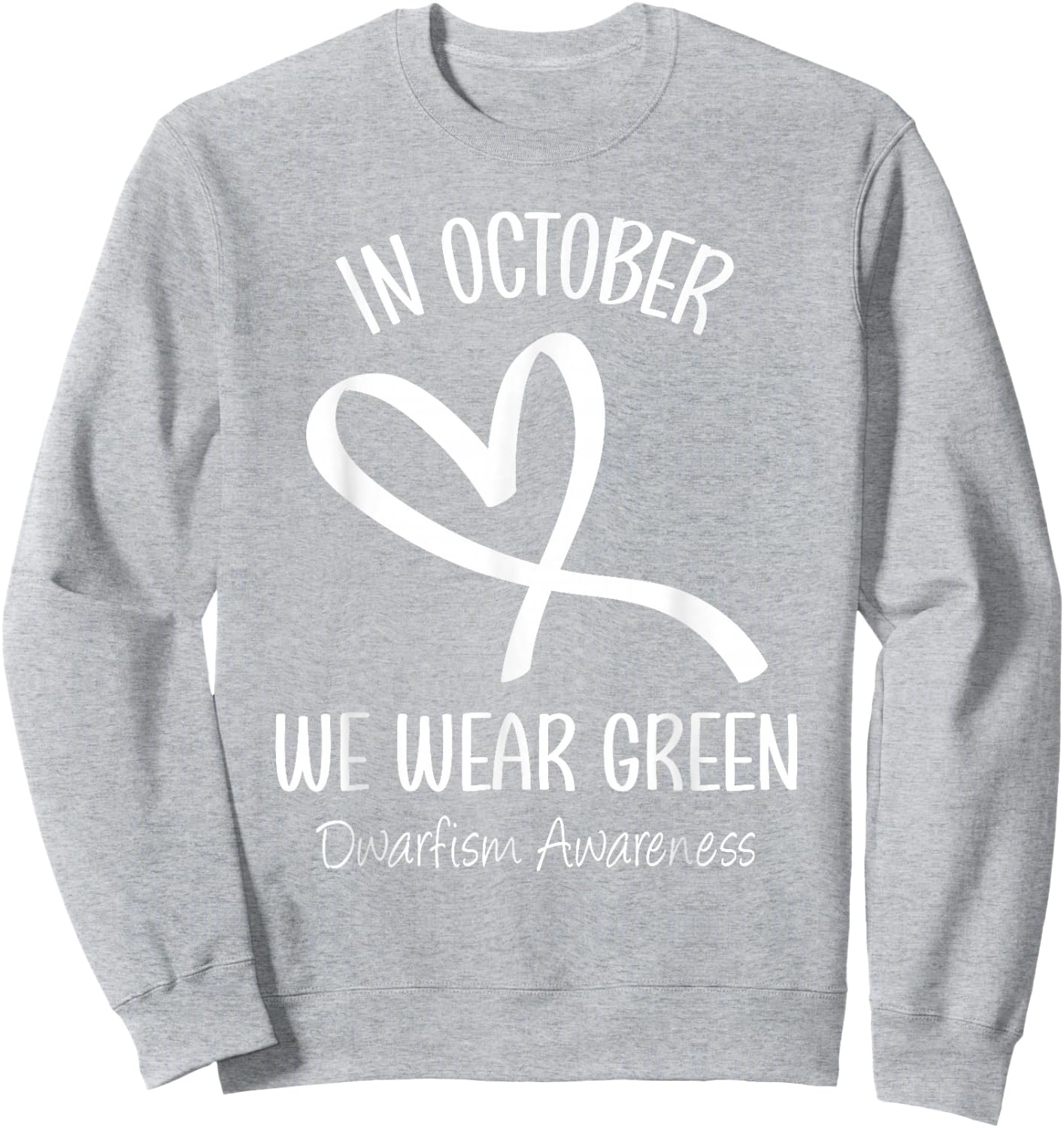 Heart In October We Wear Green Dwarfism Awareness Ribbon Sweatshirt - Sweatshirt | Ash