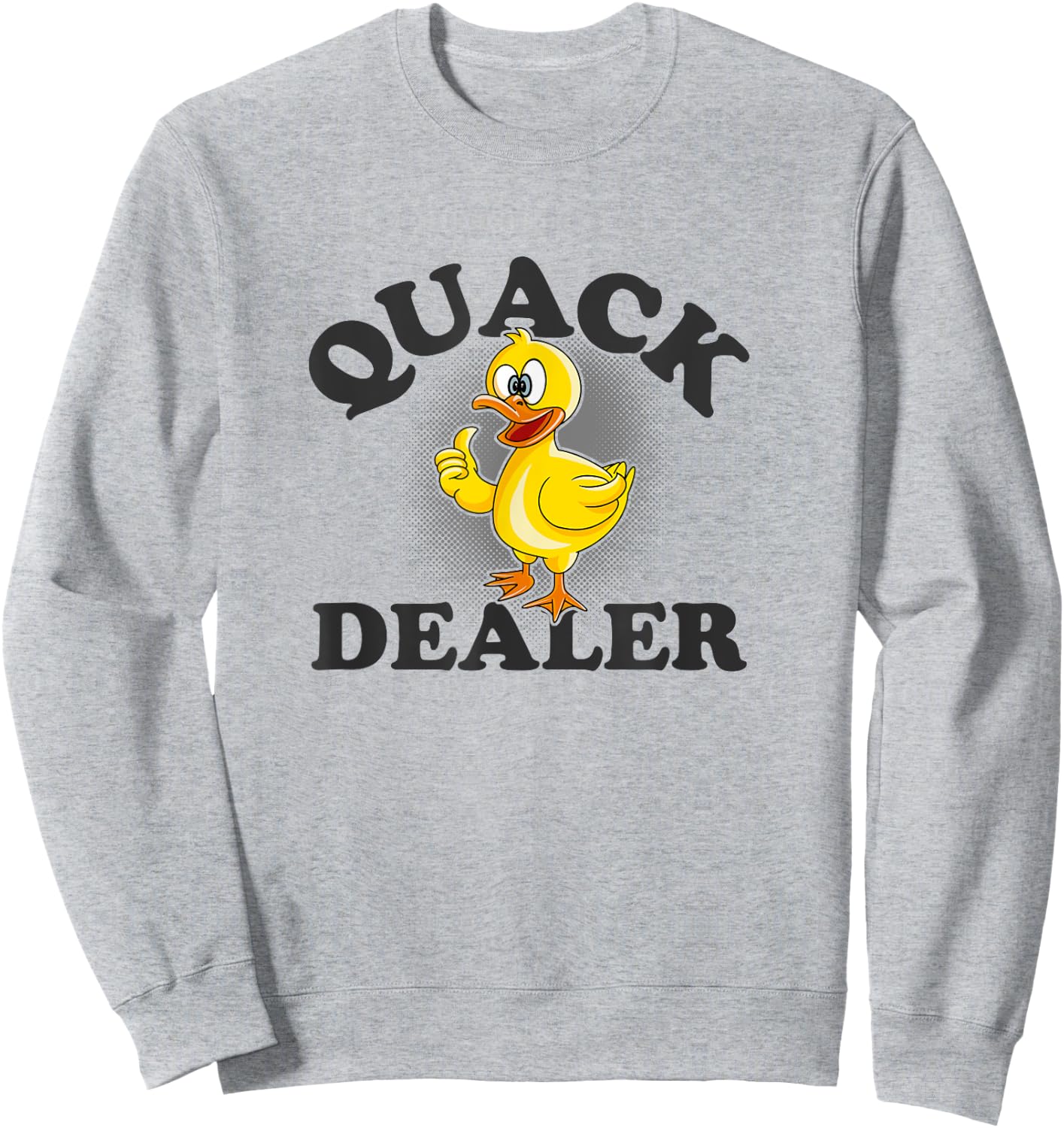 Quack Dealer Punny Duck Lovers Pun Men Women Sweatshirt - Sweatshirt | Ash