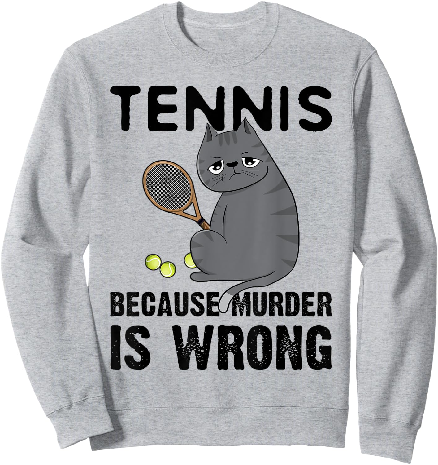 Tennis Because Murder Is Wrong Black Cat Sweatshirt - Sweatshirt | Ash