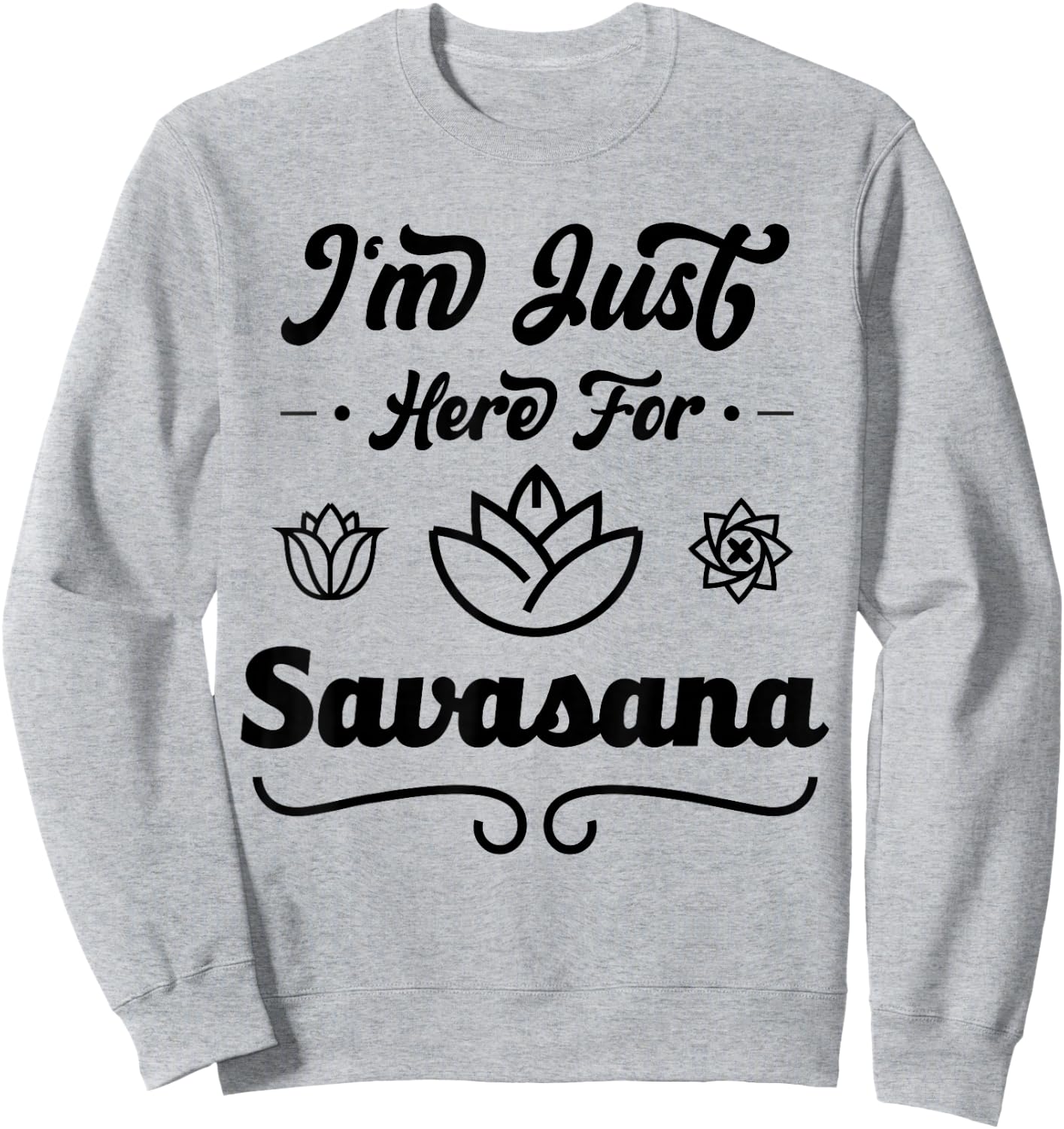 I'm Just Here For Savasana Funny Yoga Sweatshirt - Sweatshirt | Ash
