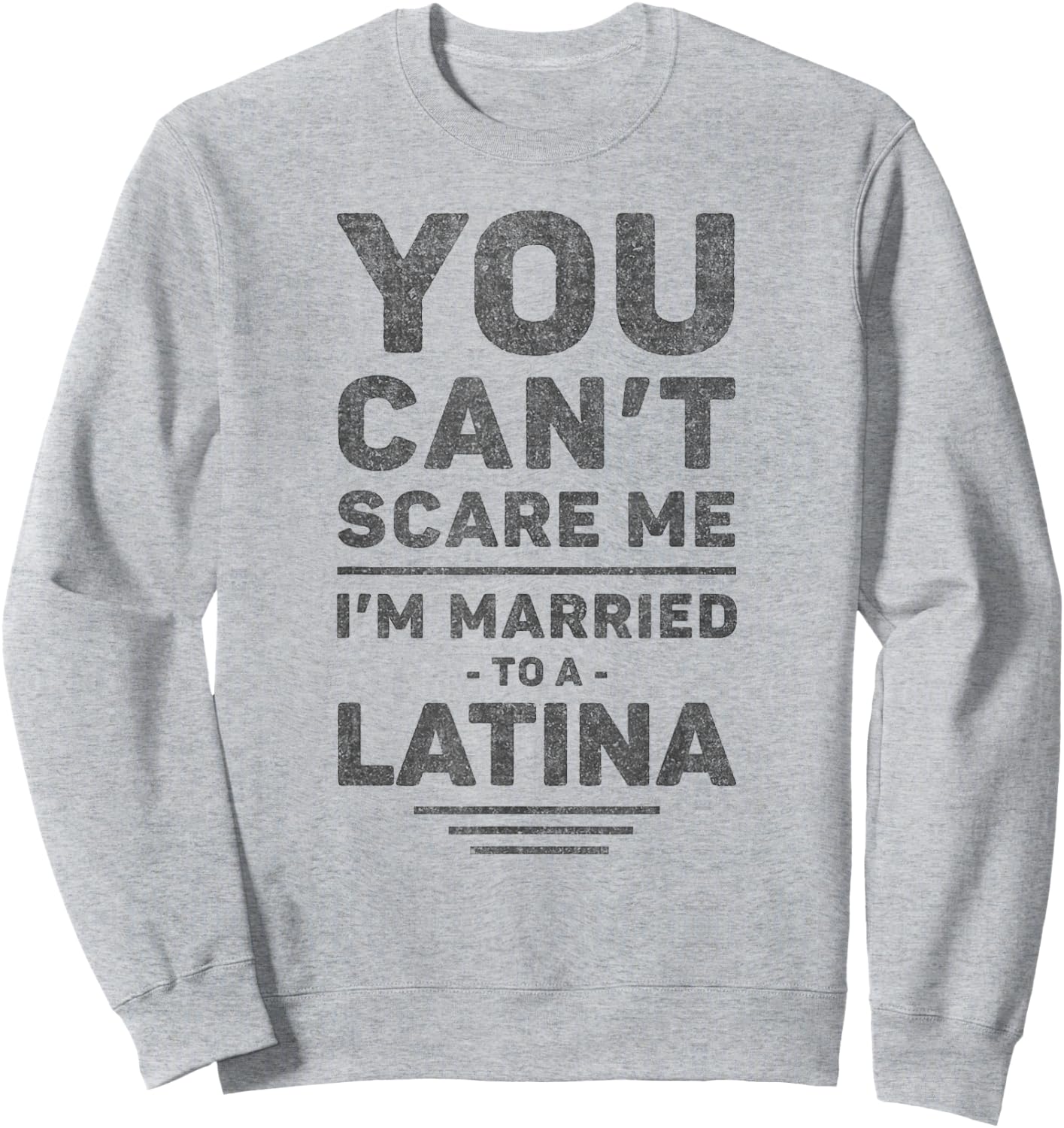 I'm Married to a Latina - Funny Marriage, Husband and Wife Sweatshirt - Sweatshirt | Ash