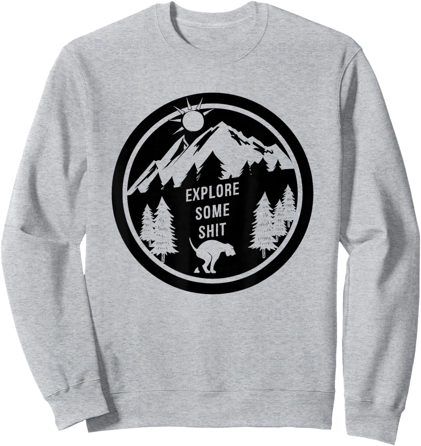 FUNNY DOG SHIRT. EXPLORE SOME SHIT. HIKING WITH YOUR DOG. Women Sweatshirt - Sweatshirt | Ash