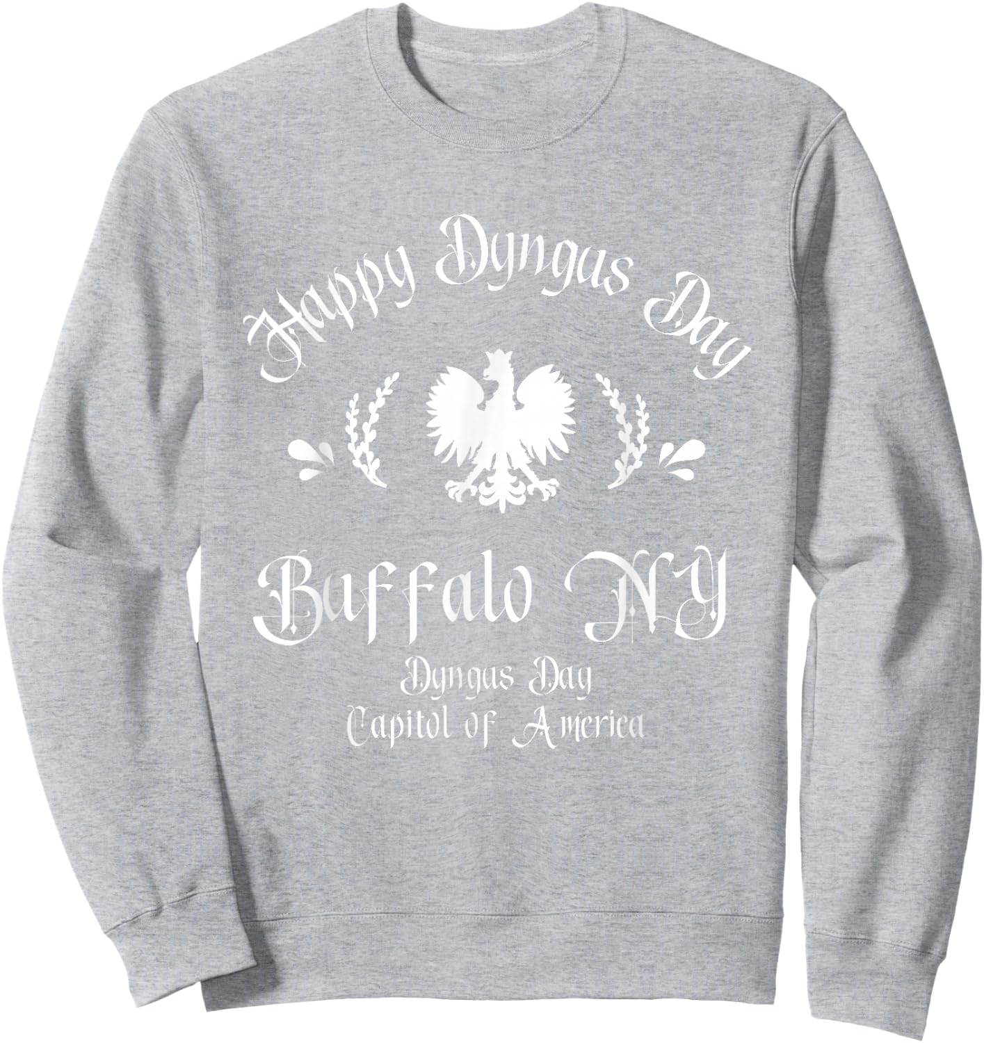 Happy Dyngus Day Buffalo NY Dyngus Day Capitol of America Sweatshirt - Sweatshirt | Ash
