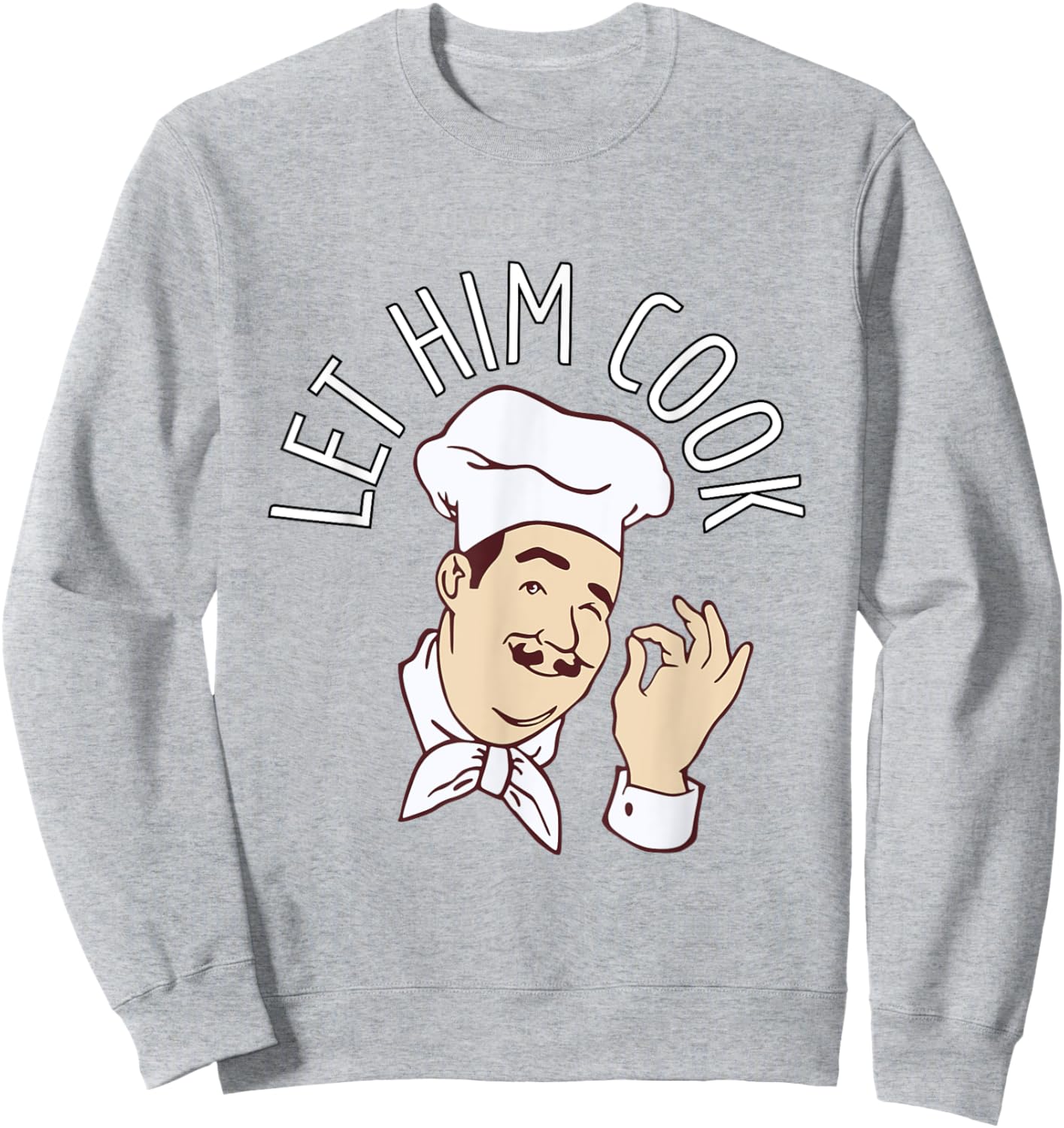 Let Him Cook Meme Sweatshirt - Sweatshirt | Ash
