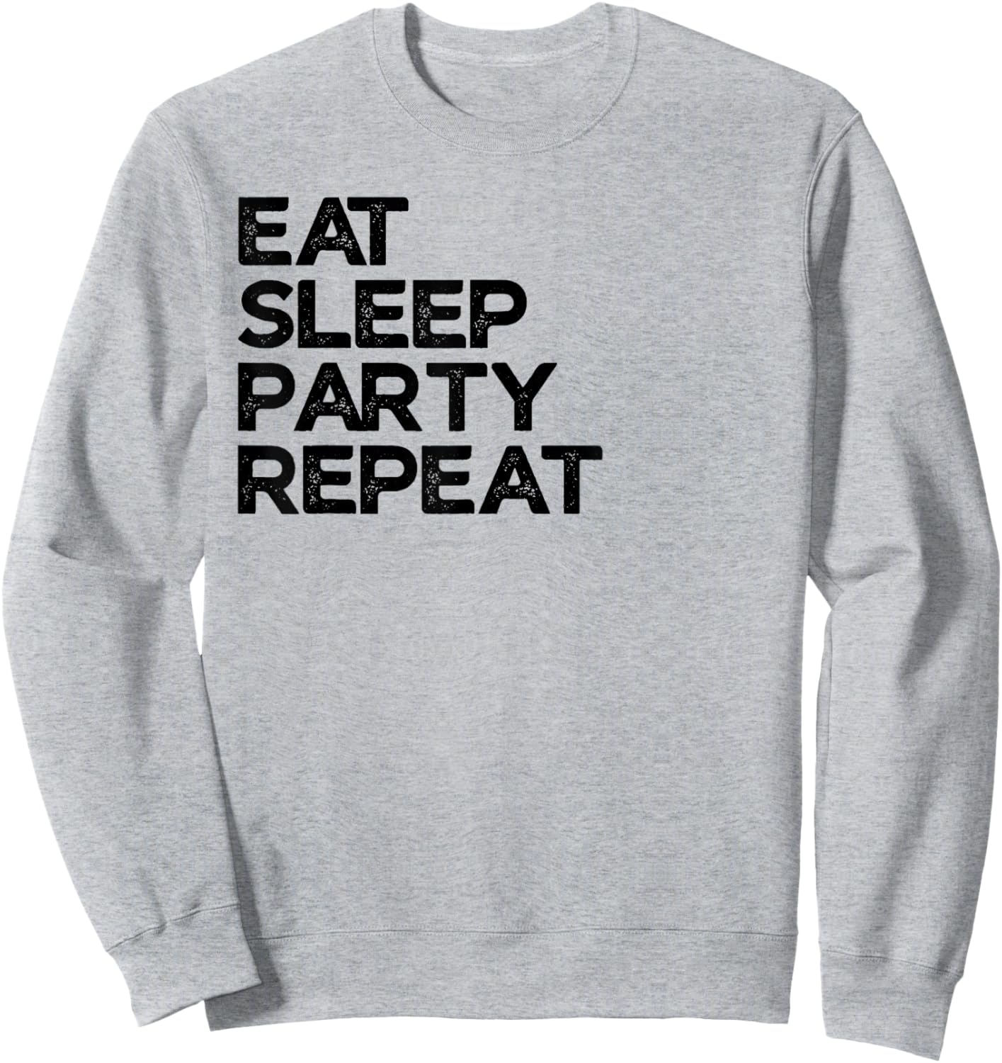 Eat Sleep Party Repeat Partying Sweatshirt - Sweatshirt | Ash