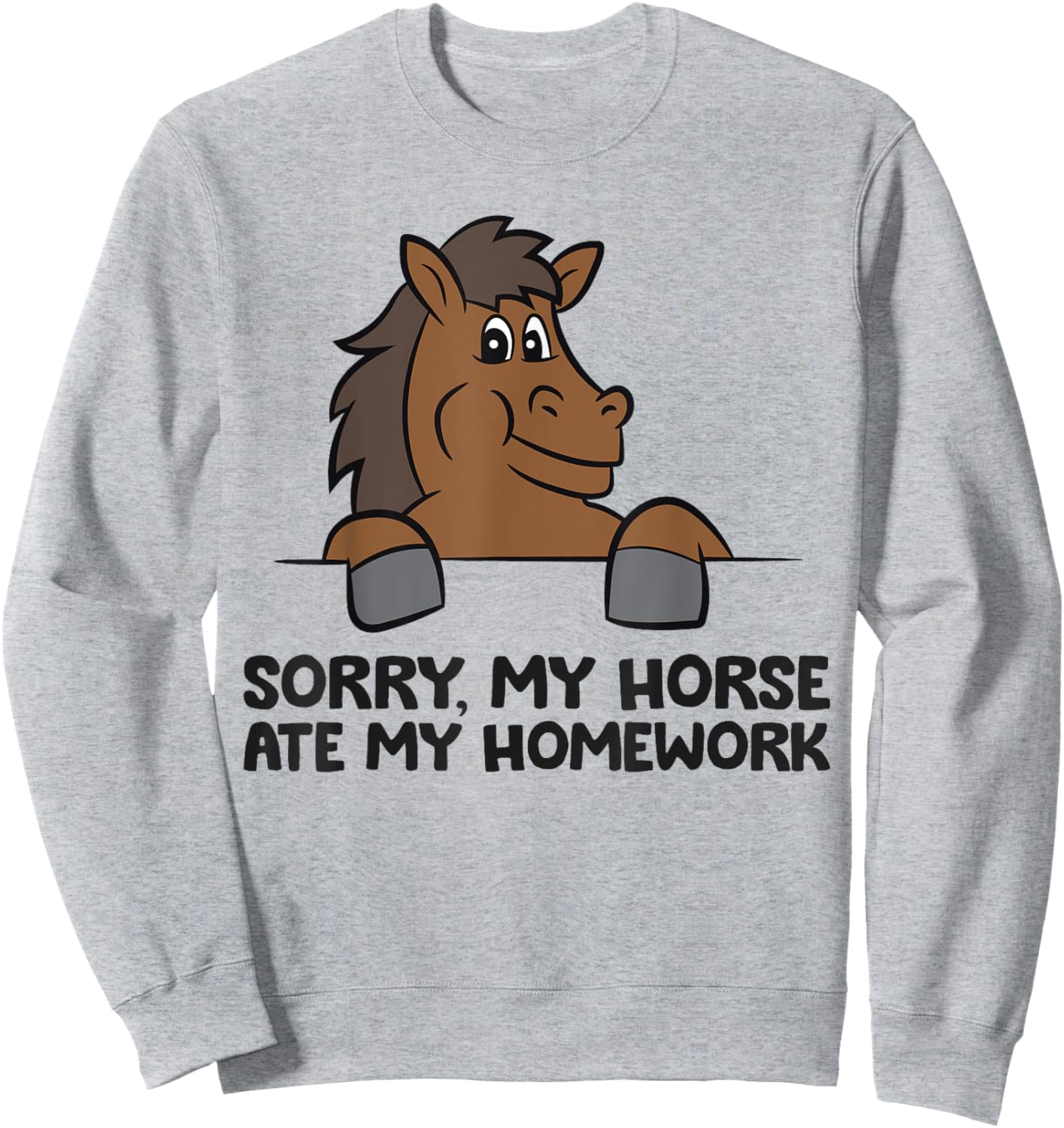 Sorry My Horse Riding Ate My Homework Funny Horse Sweatshirt - Sweatshirt | Ash
